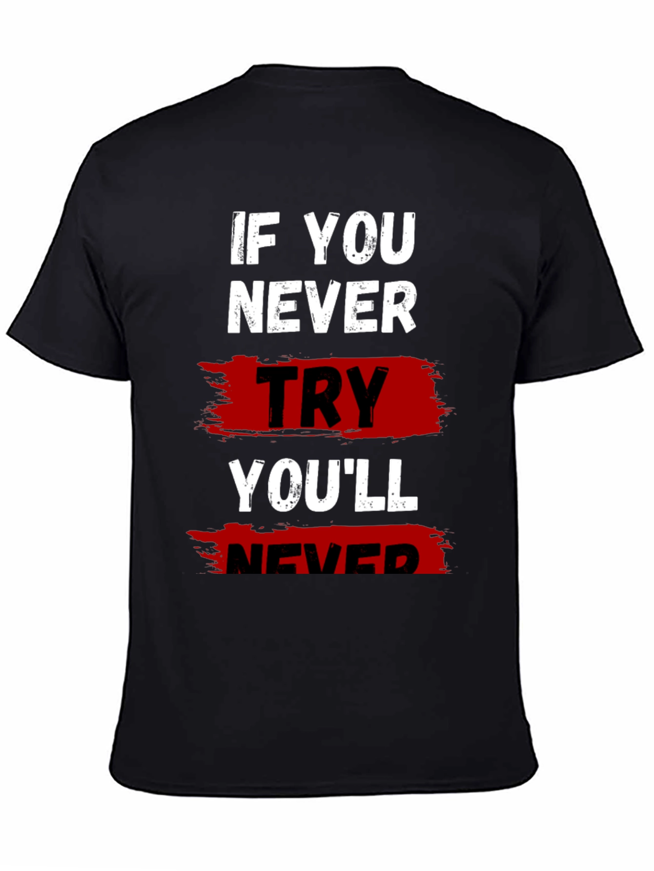 Black If You Never Try Graphic T-Shirt view 4