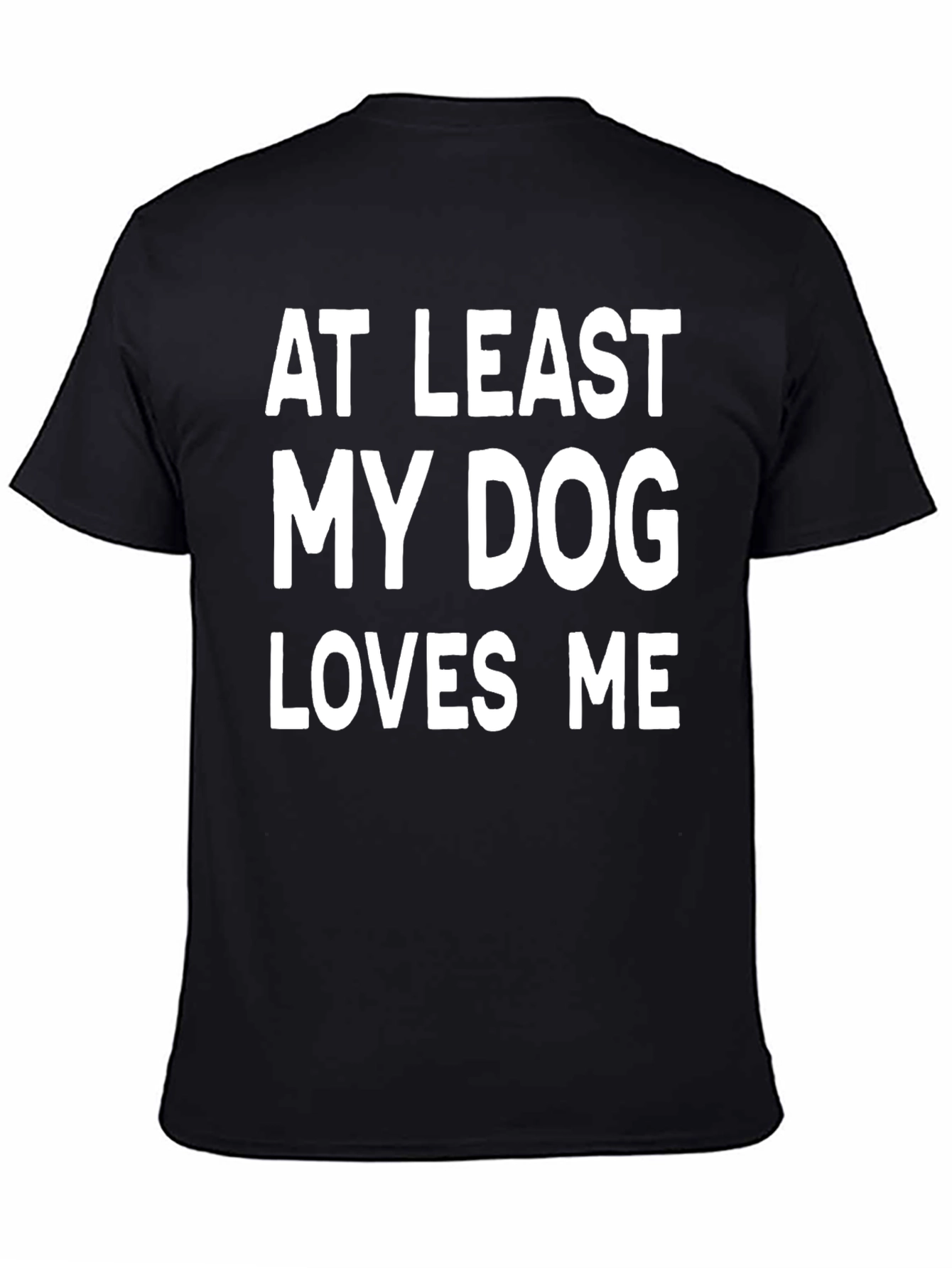 Black Funny Dog Lover T-Shirt: At Least My Dog Loves Me view 4