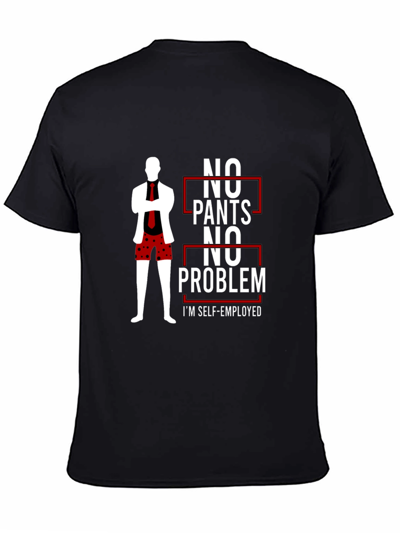 Black No Pants No Problem T-Shirt - Self-Employed view 4