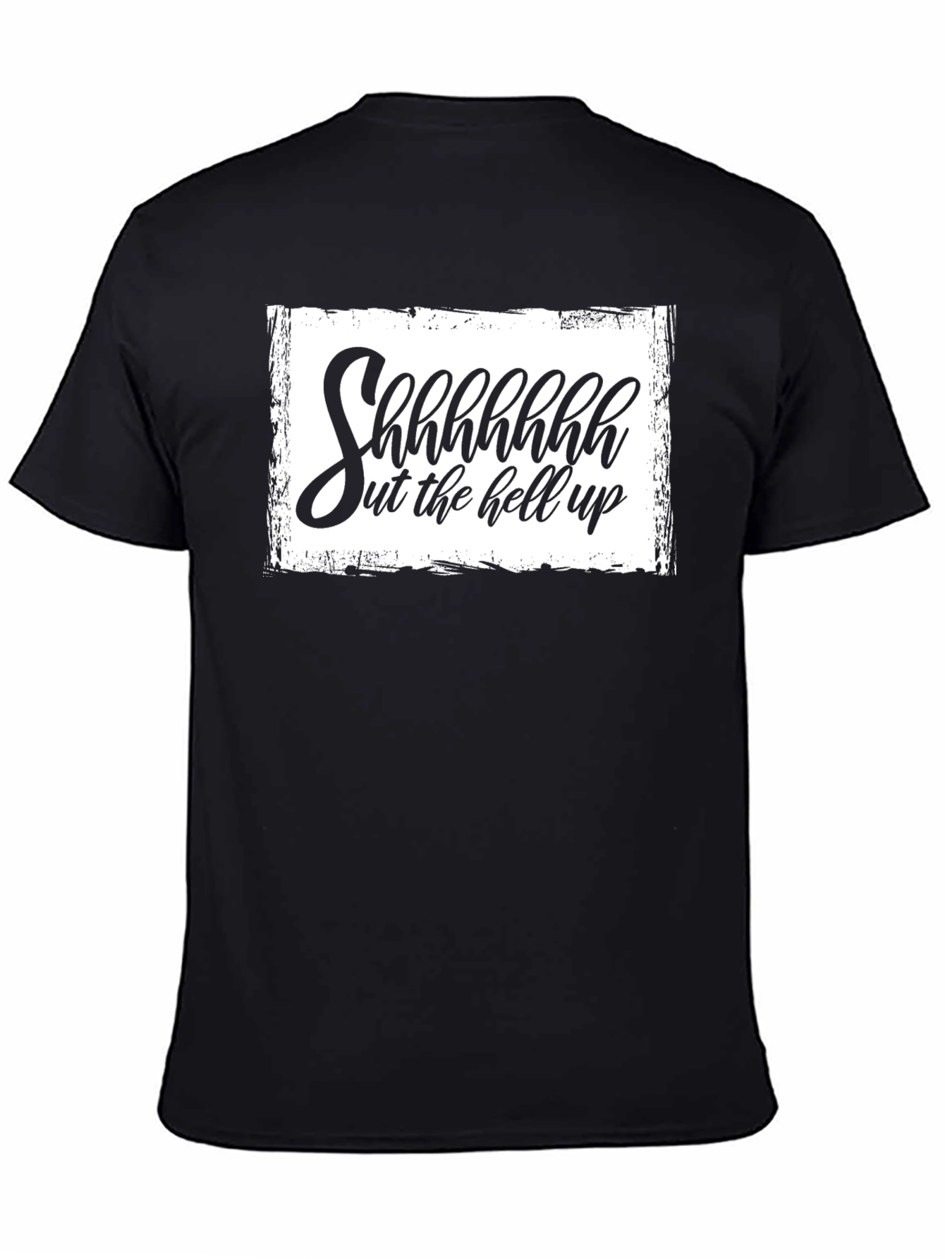 Black Shhhhhhh Shut The Hell Up Graphic Tee view 4