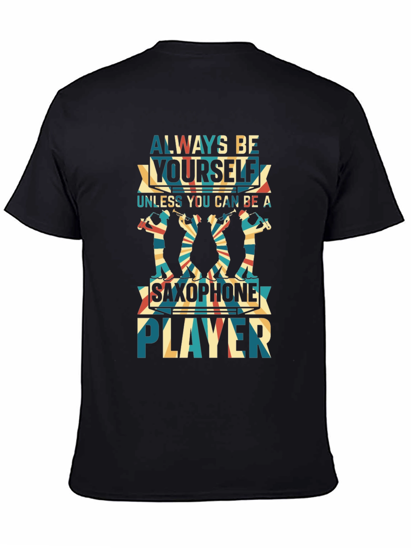Black Always Be Yourself Saxophone Player Black T-Shirt view 4