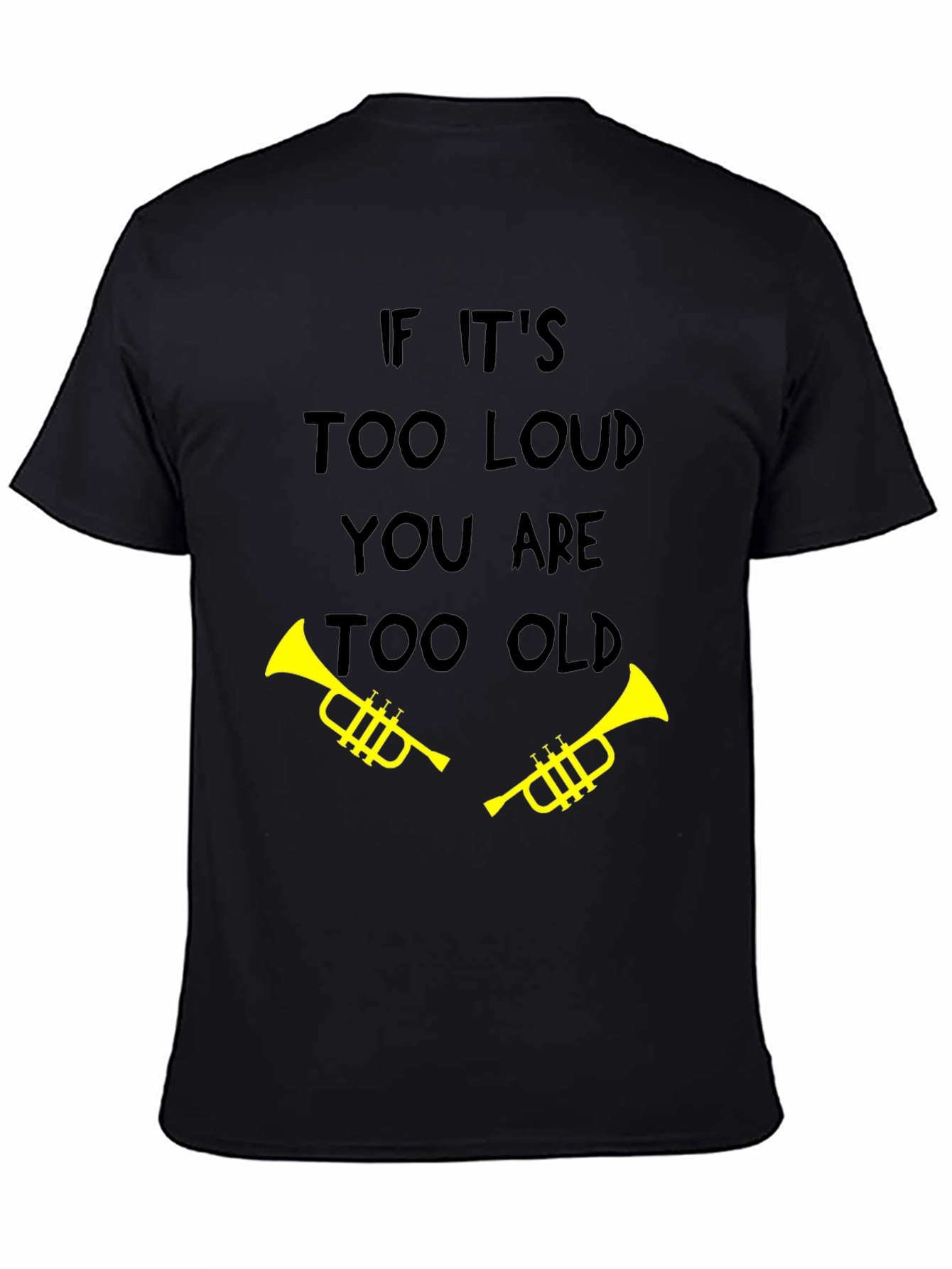 Black Funny "Too Loud Too Old" Trumpet T-Shirt view 4