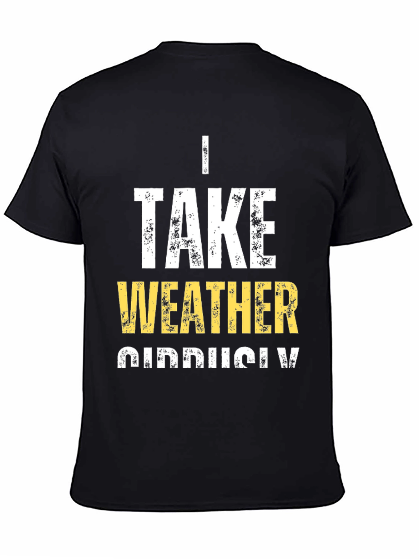 Black Funny Weather Pun T-Shirt - I Take Weather Seriously view 4