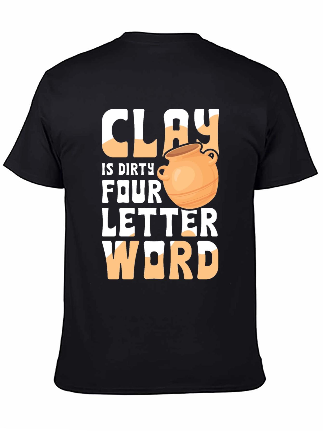 Black Clay is Dirty Four Letter Word T-Shirt view 4