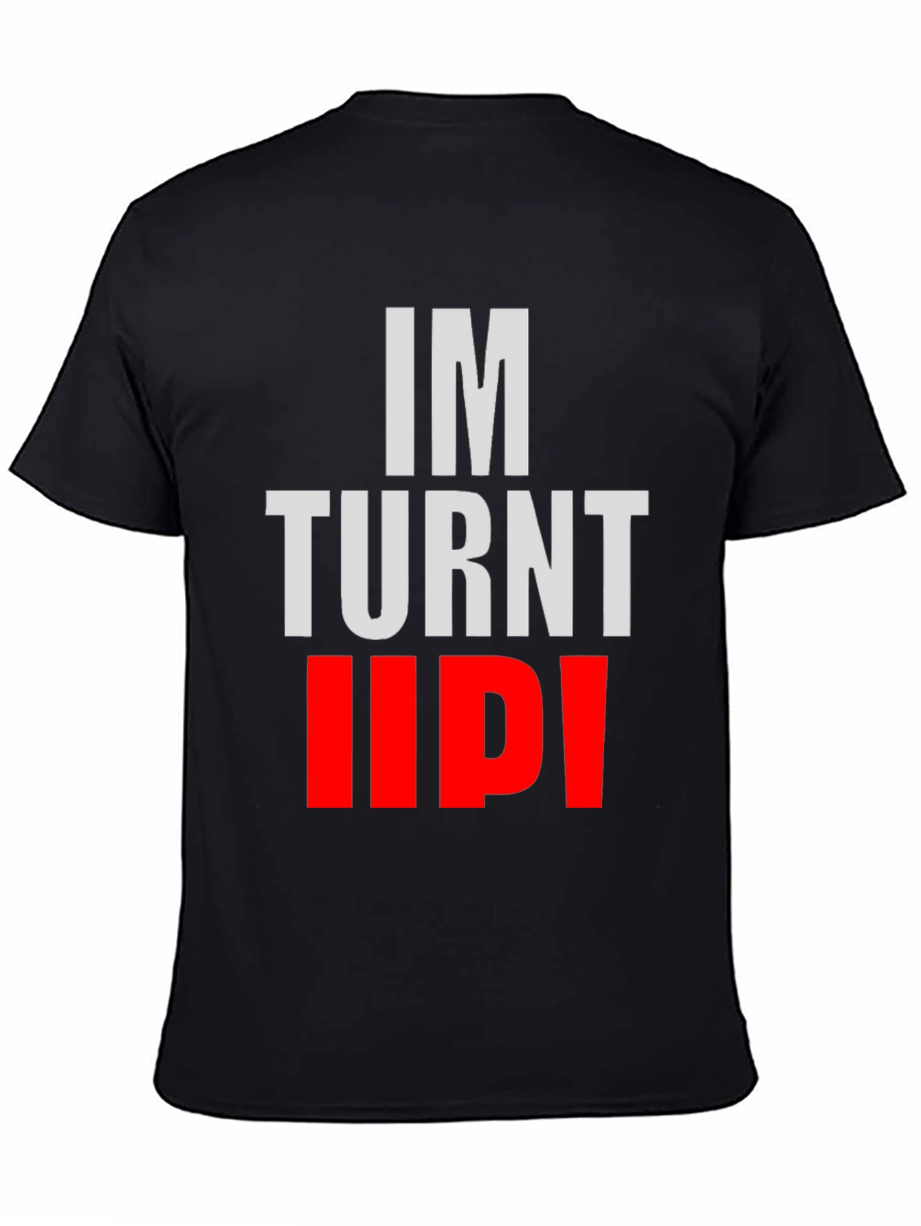 Black "I'm Turnt Up!" Graphic Tee - Bold Statement Shirt view 4