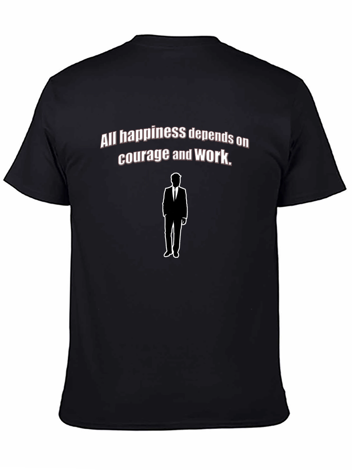 Black Happiness Quote T-Shirt - Courage and Work Graphic Tee view 4