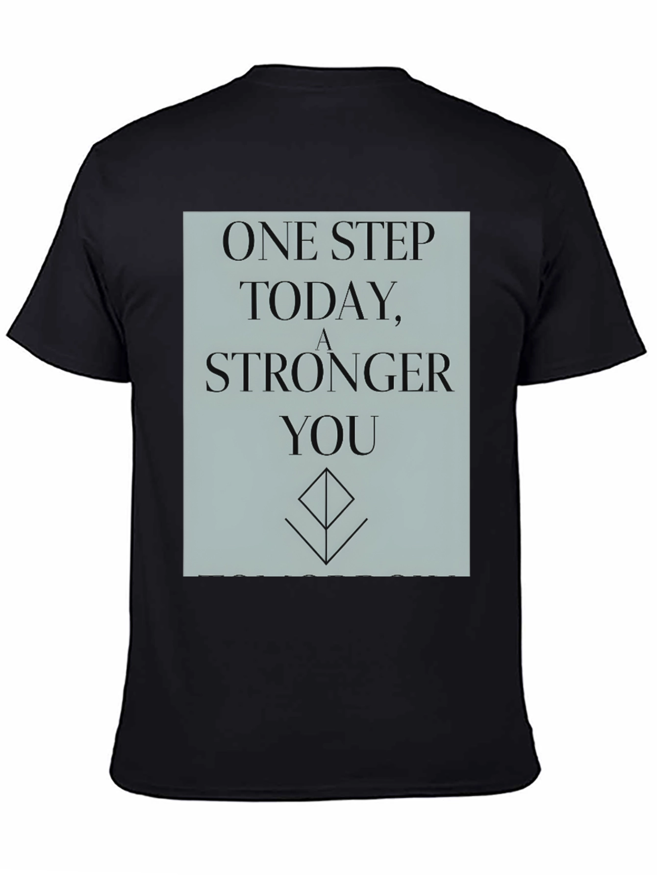 Black Inspirational T-Shirt: One Step Stronger You view 4