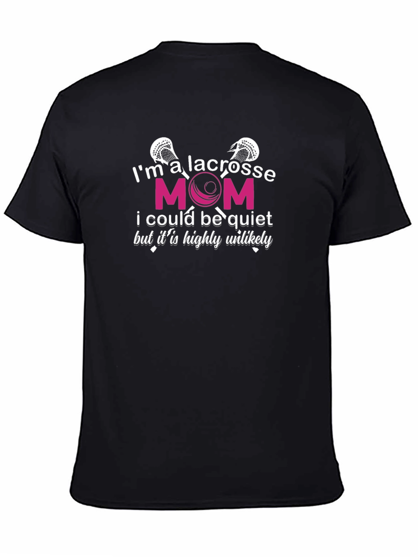 Black Lacrosse Mom T-Shirt - Highly Unlikely Quiet view 4