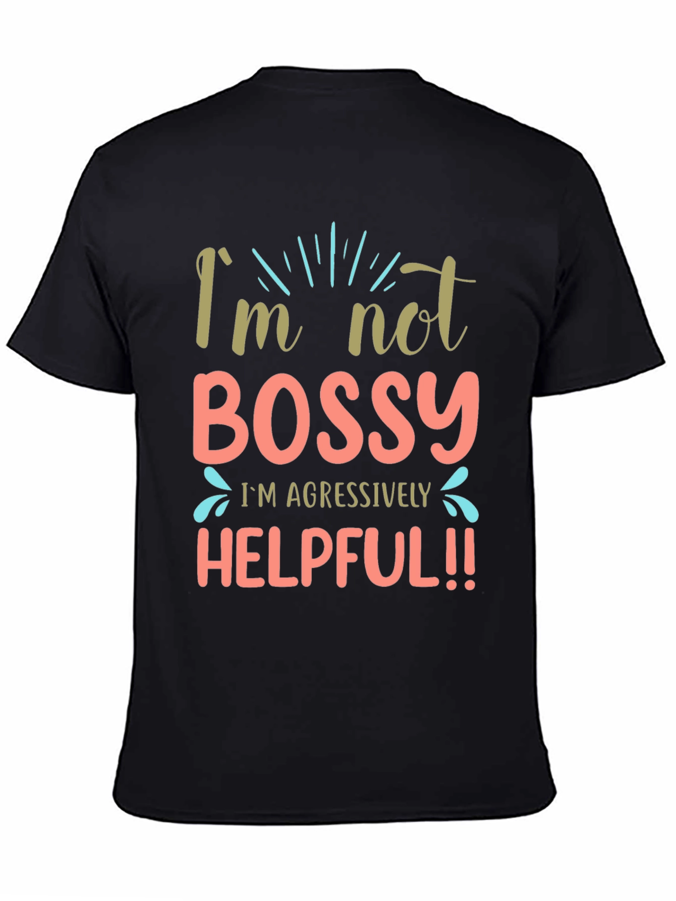 Black I'm Not Bossy Aggressively Helpful Black T-Shirt view 4