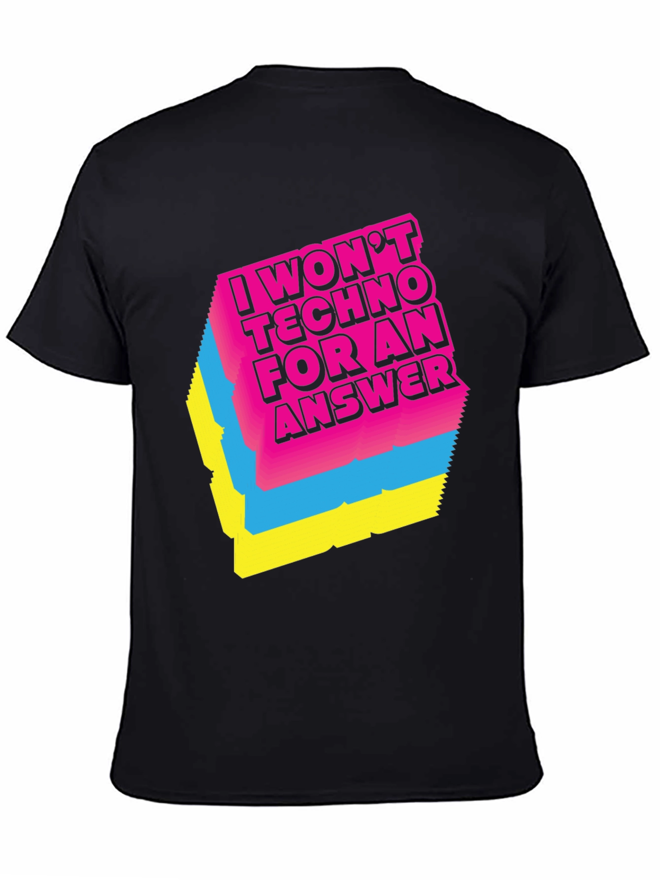 Black I Won't Techno For An Answer T-Shirt view 4