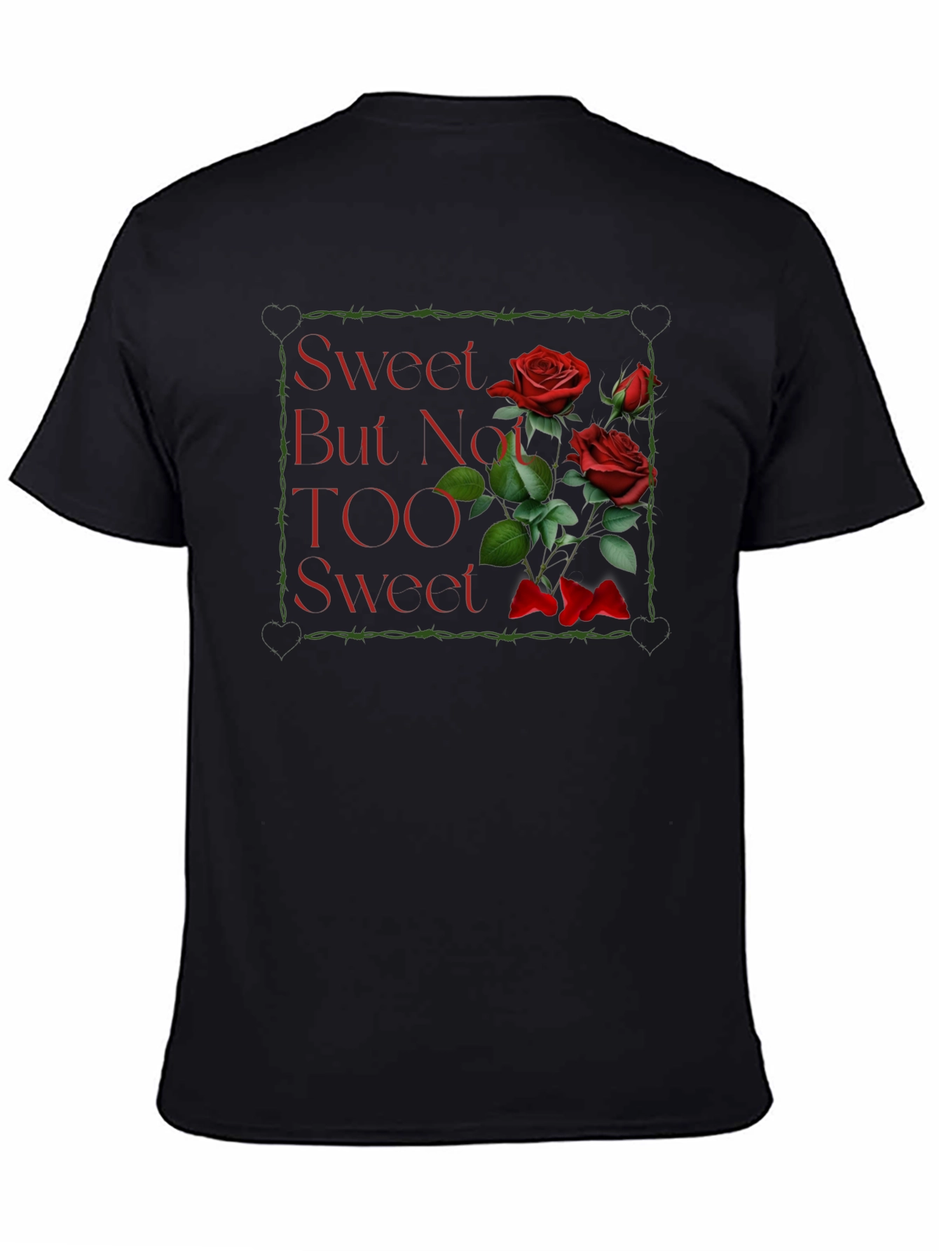 Black Sweet But Not TOO Sweet Roses Graphic T-Shirt view 4