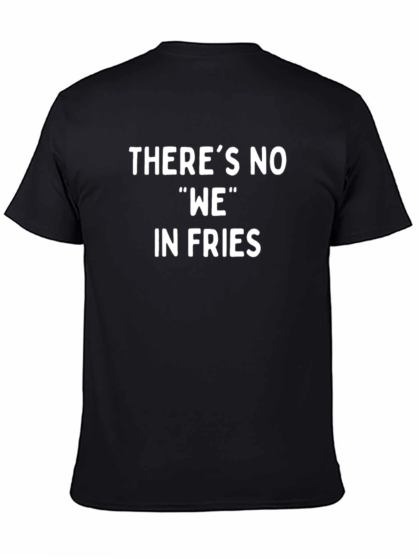 Black Funny "There's No WE in Fries" Black T-Shirt view 4
