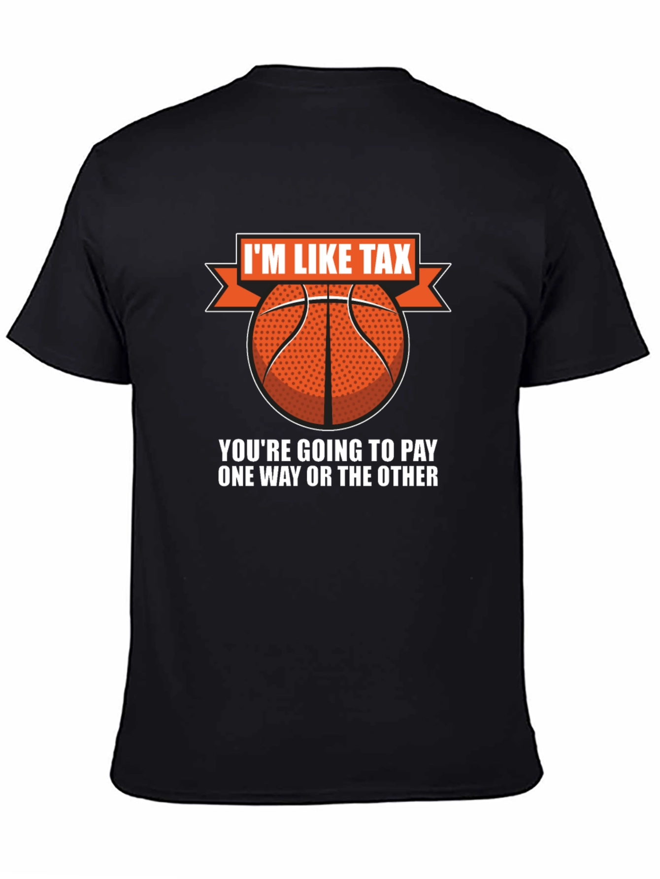 Black I'm Like Tax Basketball T-Shirt - Pay Up! view 4