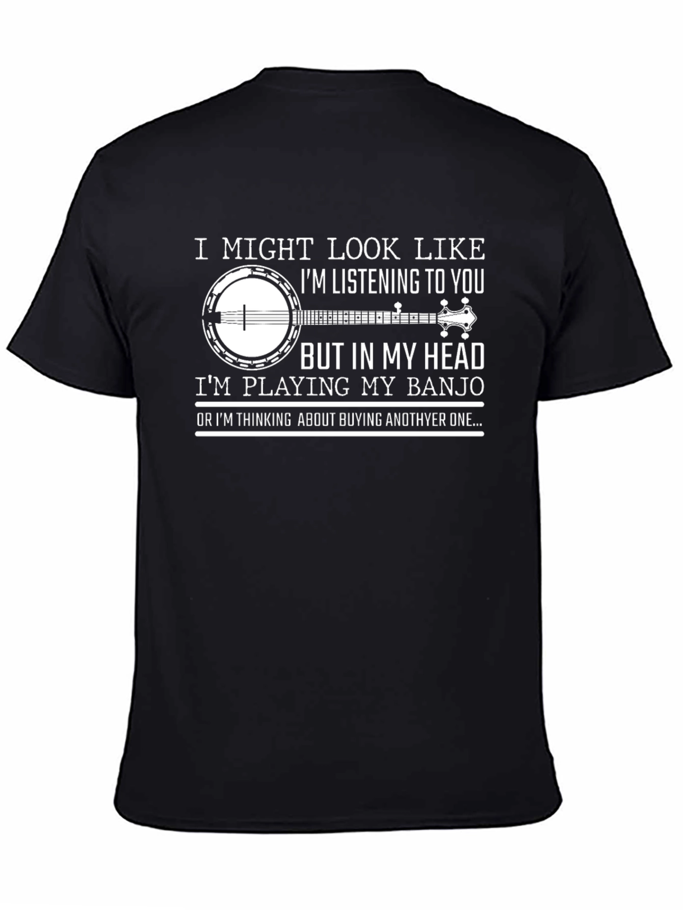 Black Banjo Player T-Shirt: I Might Look Like I'm Listening view 4