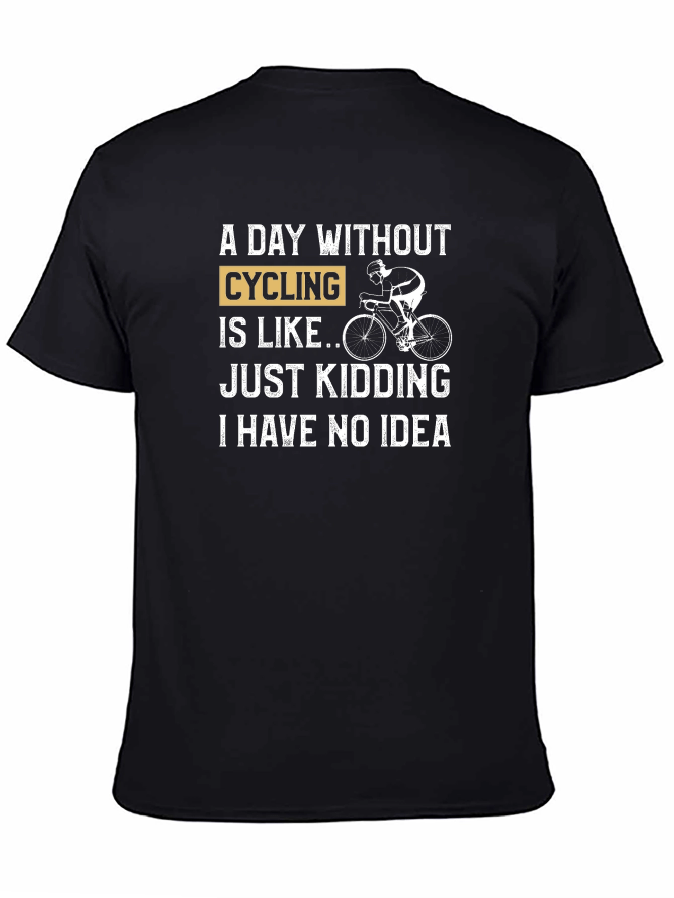 Black Cycling Humor T-Shirt - "A Day Without Cycling" view 4