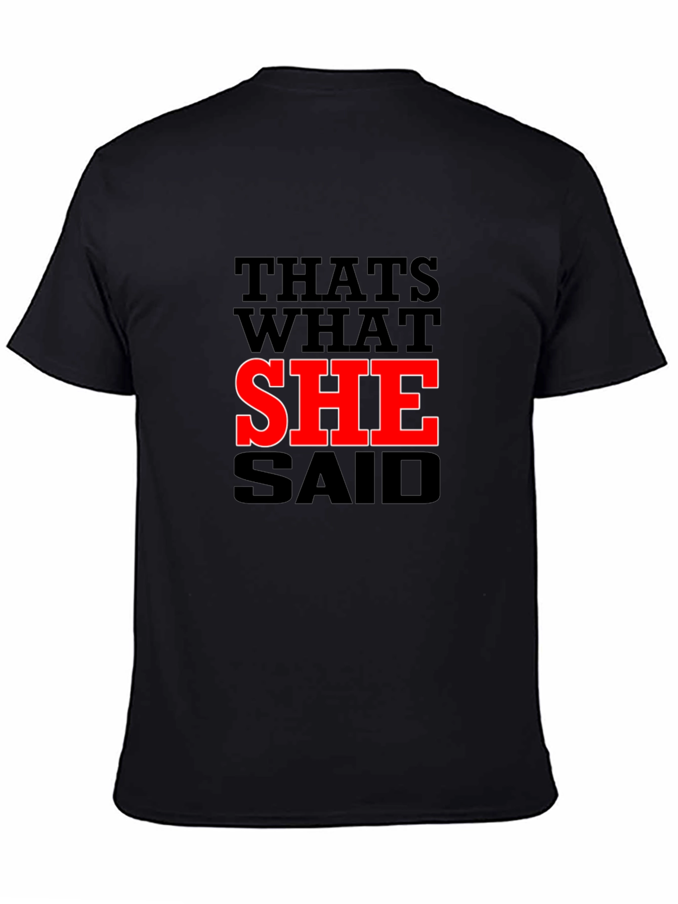 Black That's What She Said Graphic Tee - Funny Sarcastic Humor T-Shirt view 4