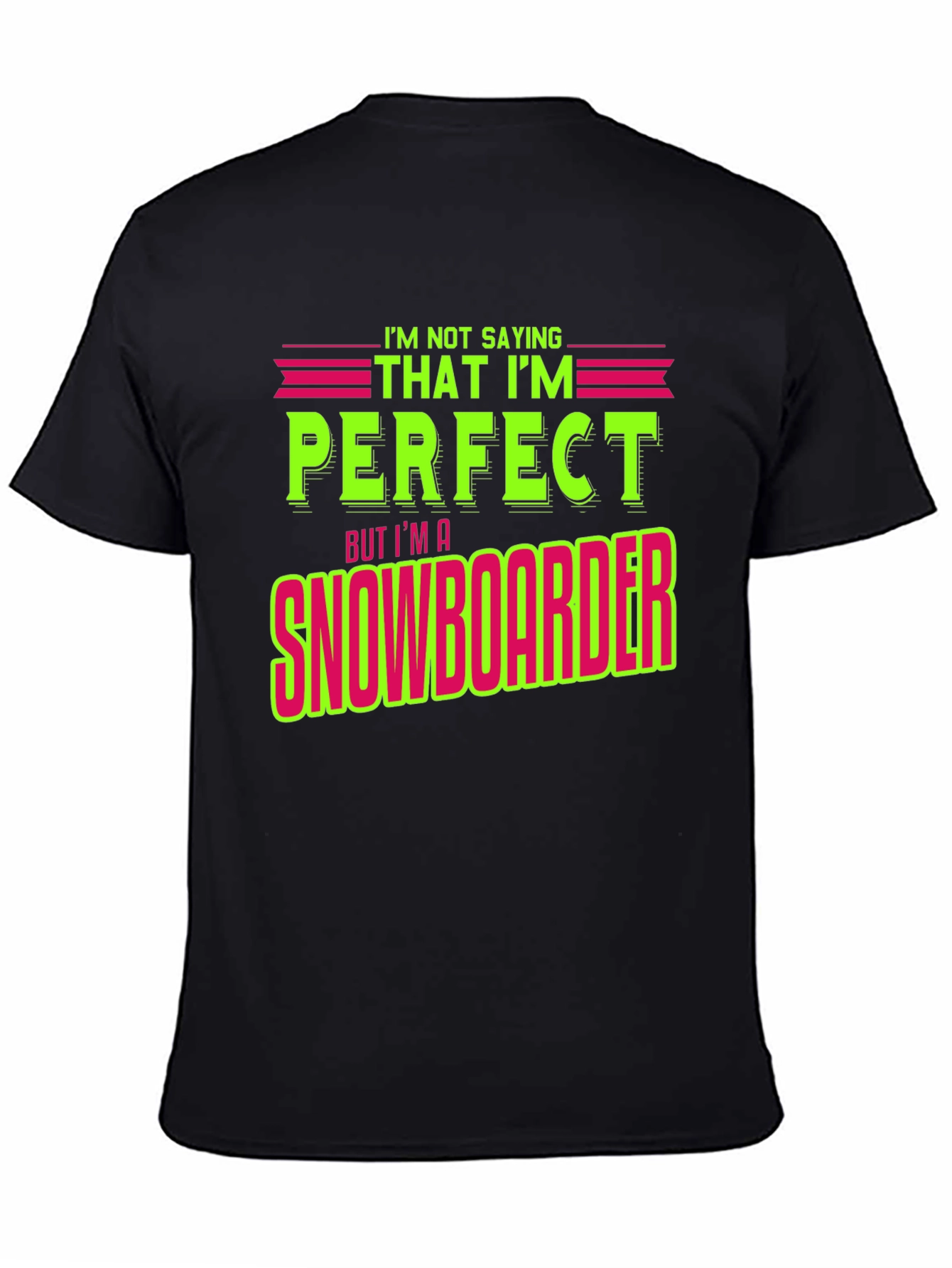 Black Funny Snowboarder T-Shirt - "I'm Not Saying I'm Perfect" view 4