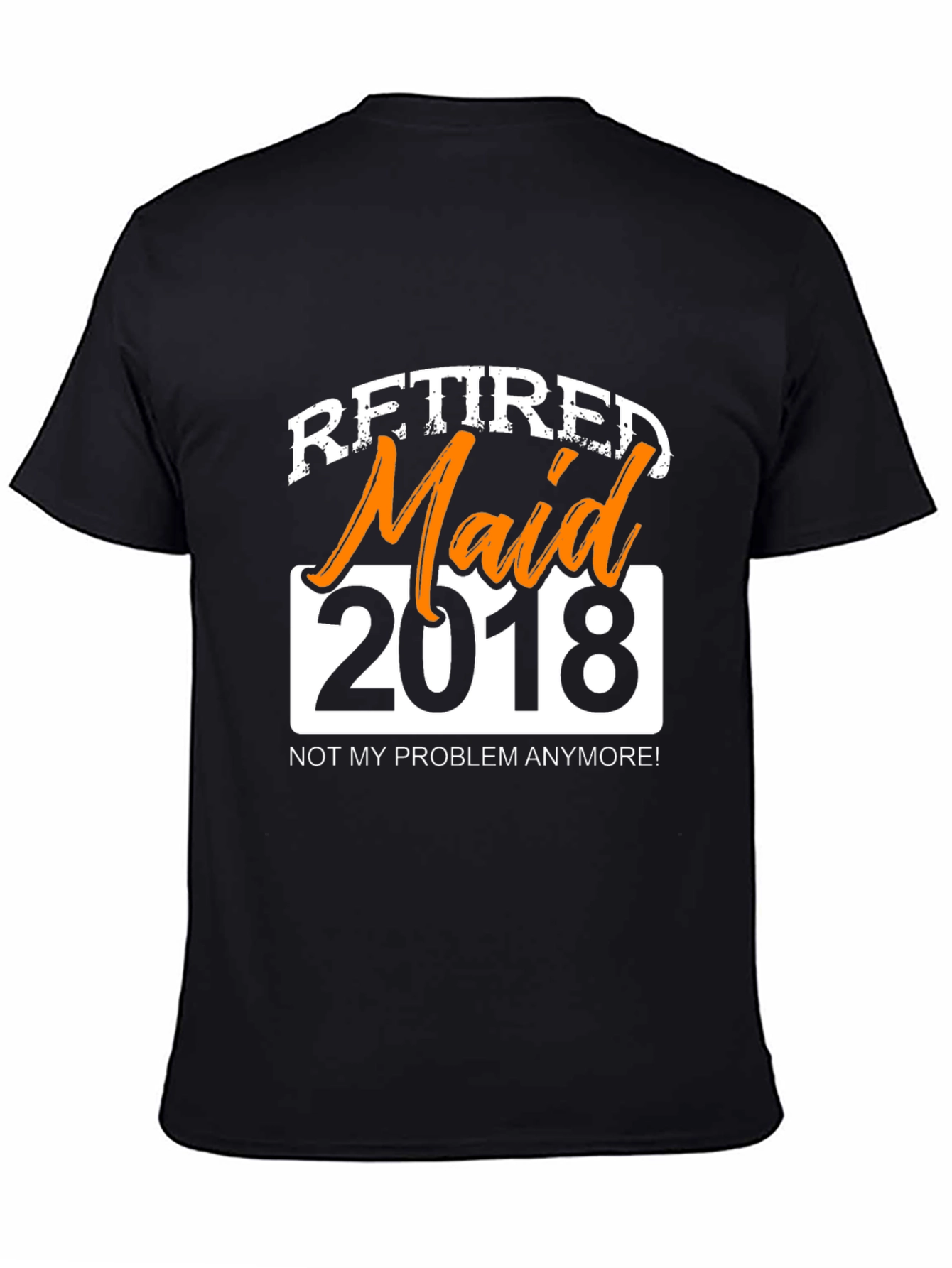 Black Retired Maid 2018 Graphic T-Shirt - Novelty Retirement Gift view 4