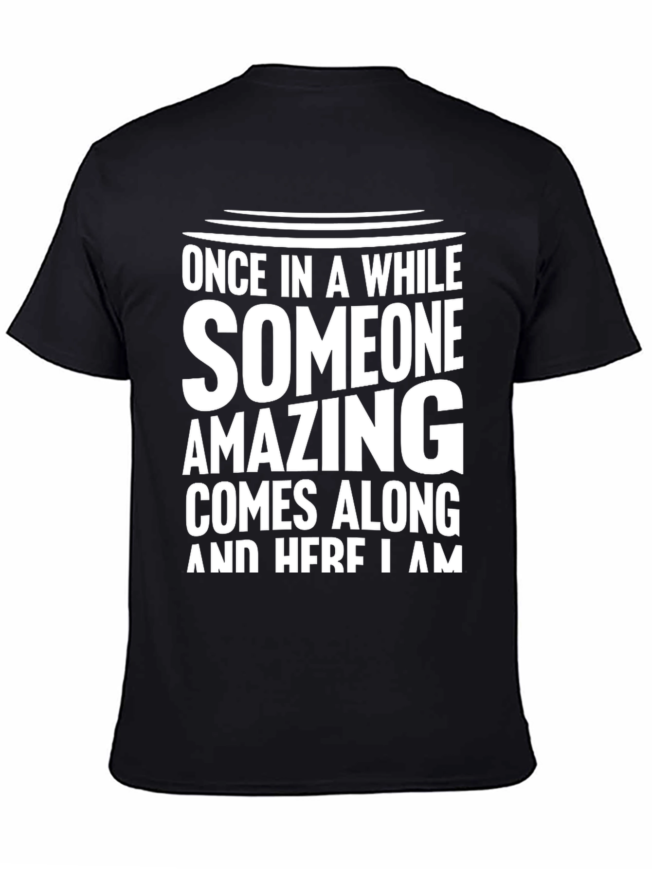 Black Funny Sarcastic T-Shirt - Once in Awhile Amazing view 4