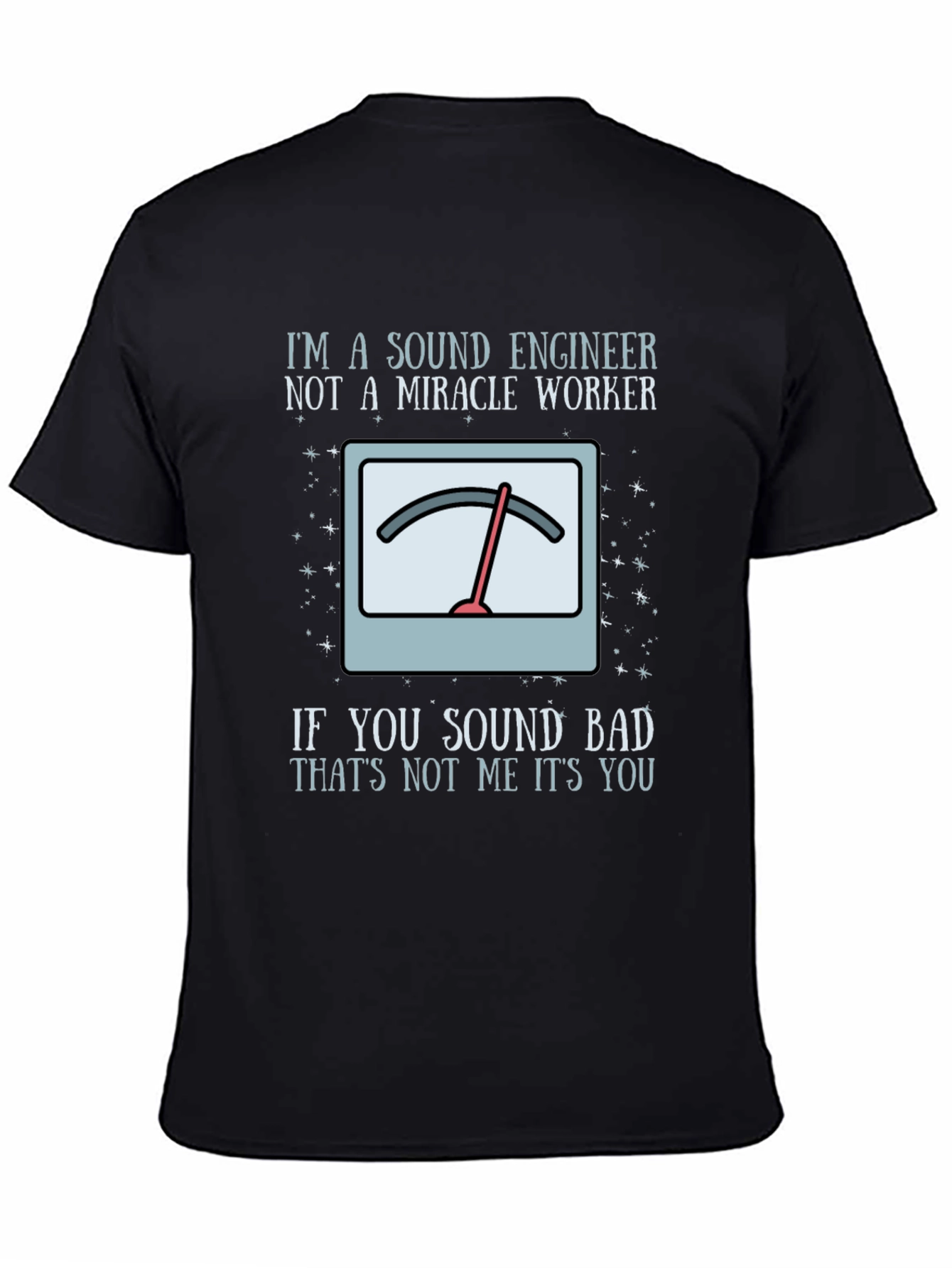 Black Sound Engineer Humor T-Shirt - If You Sound Bad, It's You! view 4