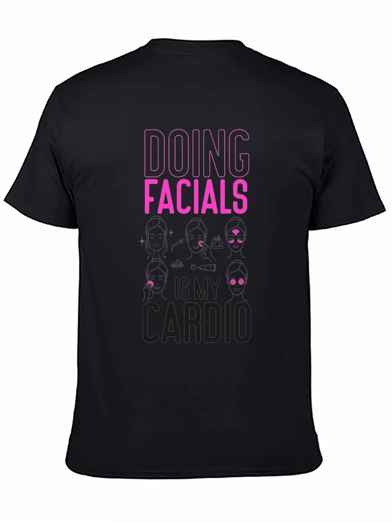 Doing Facials is My Cardio Funny T-Shirt - 4