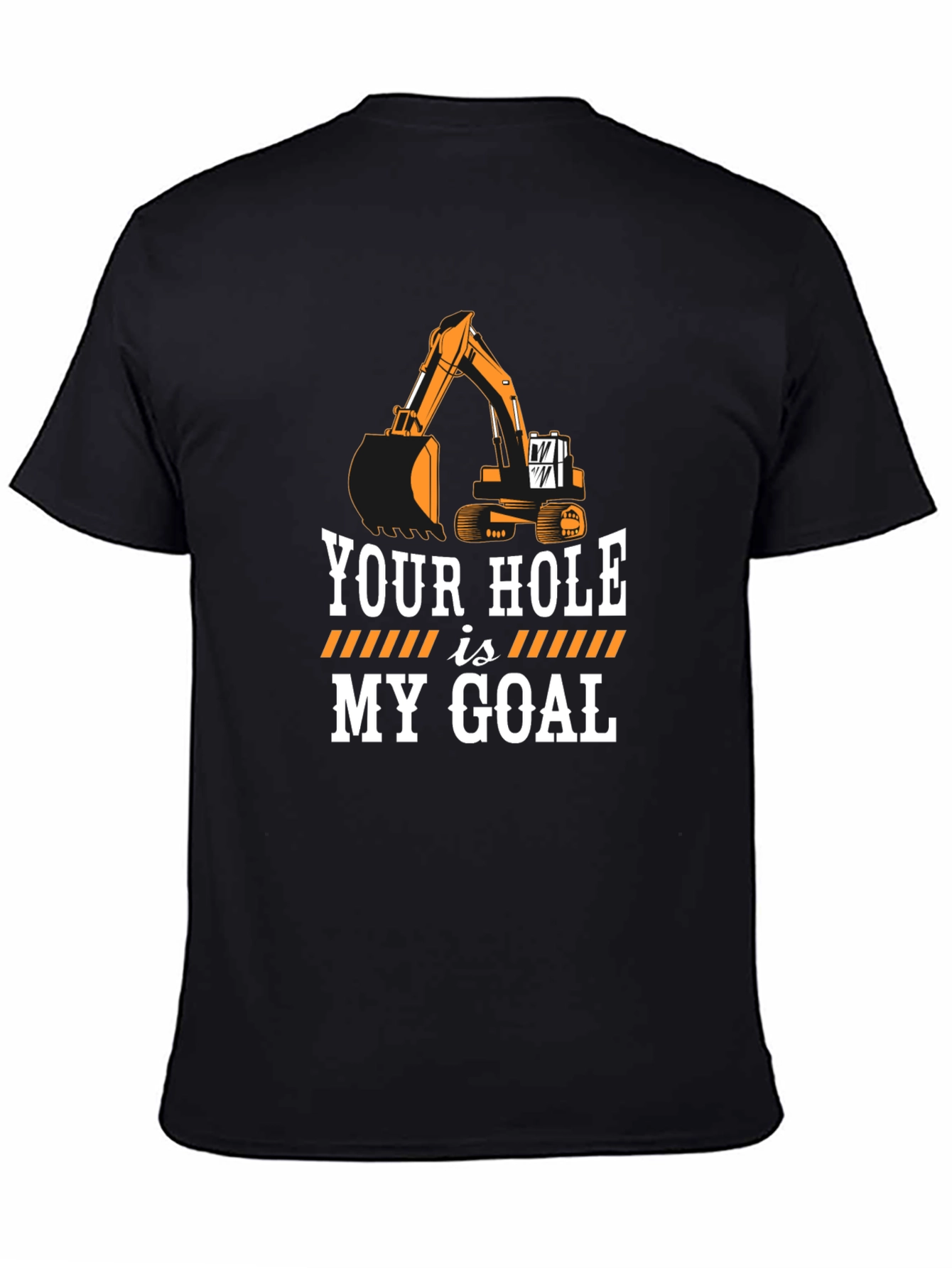 Black Your Hole is My Goal Funny Excavator Black T-Shirt view 4