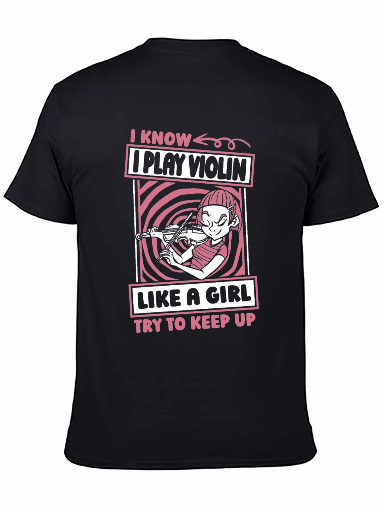 Black I Play Violin Like A Girl Funny Unisex T-Shirt view 4