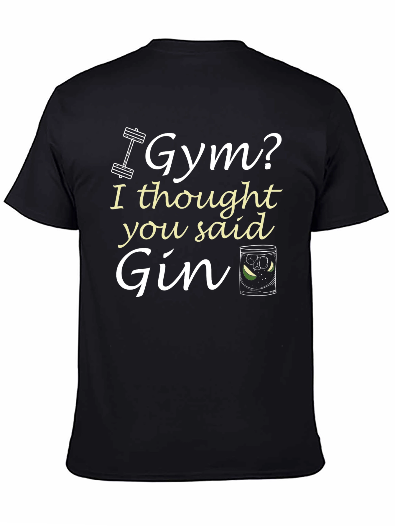 Black Gym? I Thought You Said Gin! Graphic T-Shirt view 4