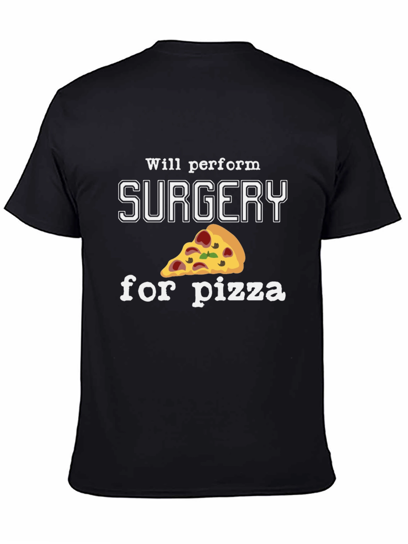 Black Funny Will Perform Surgery For Pizza Black T-Shirt view 4