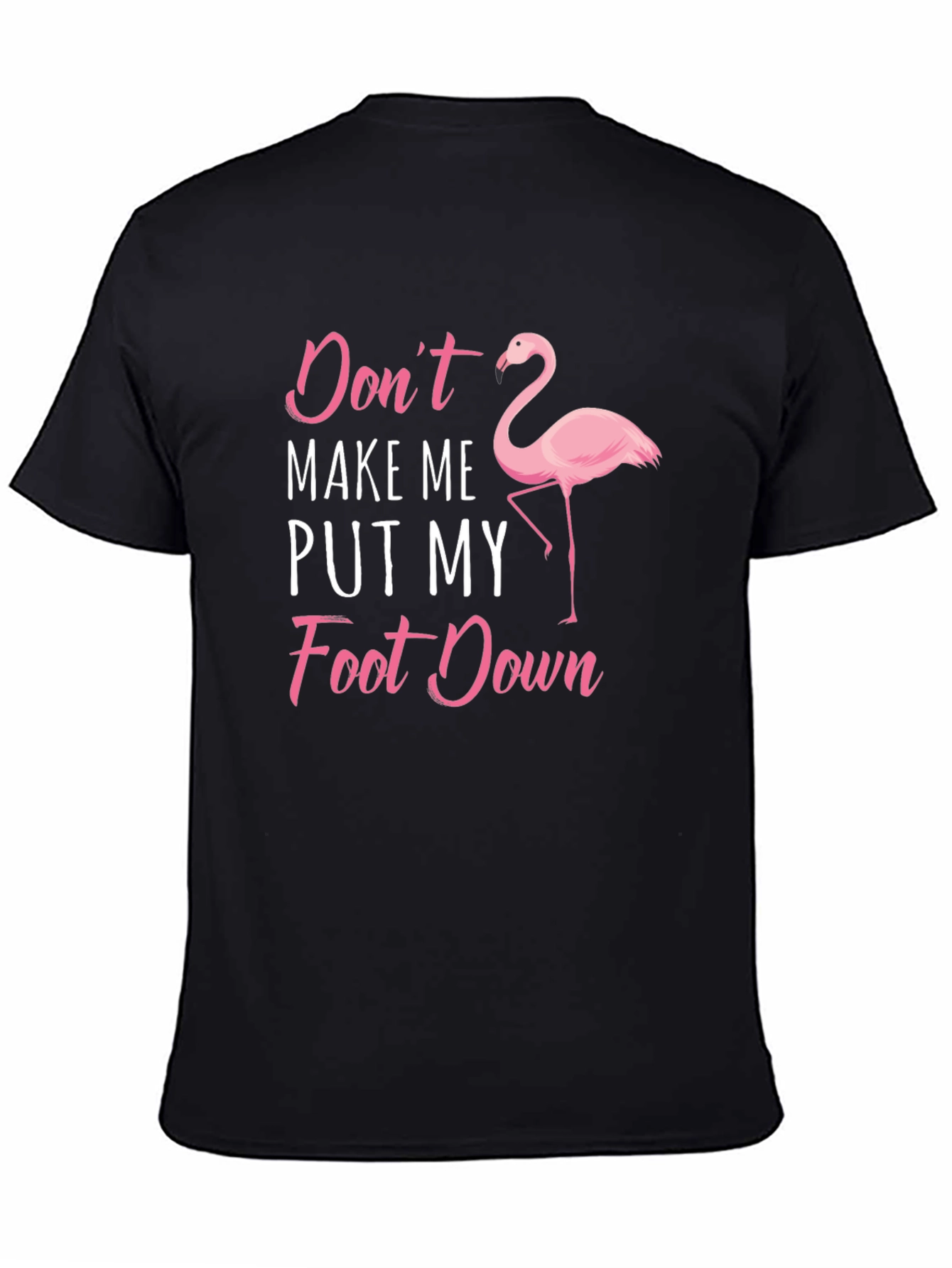Black Funny Flamingo T-Shirt - Don't Make Me Put My Foot Down view 4