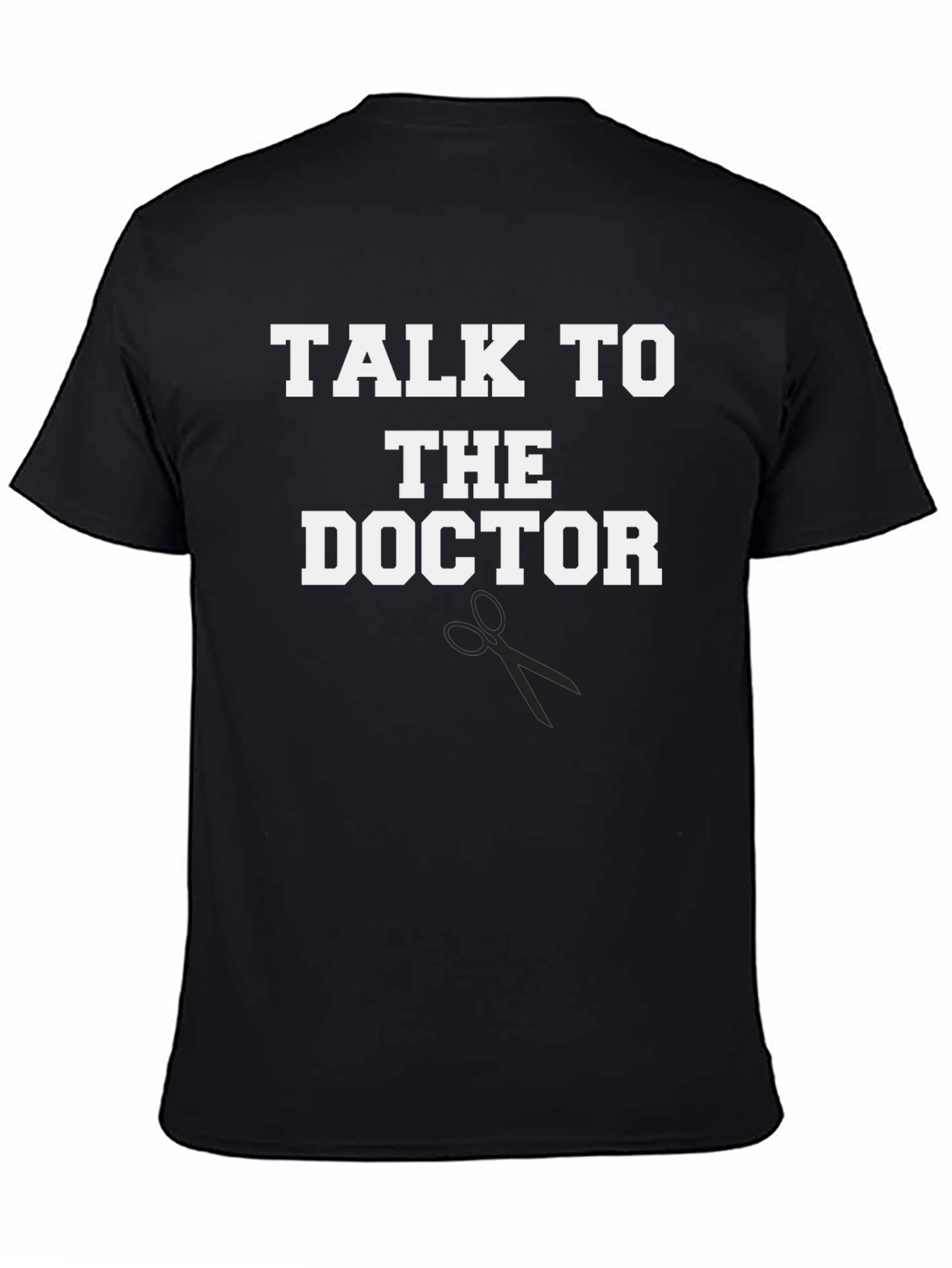 Black Talk to the Doctor T-Shirt, Novelty Tee view 4