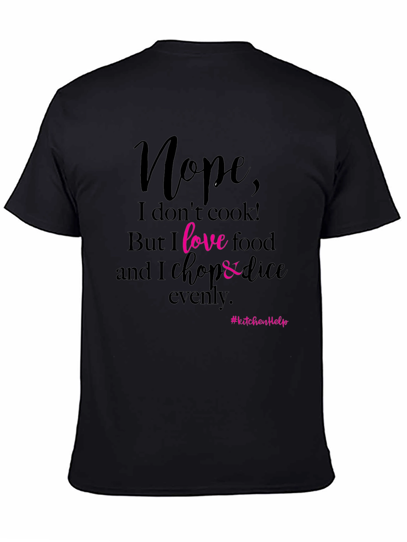 Black Funny Kitchen T-Shirt - Nope, I Don't Cook! view 4