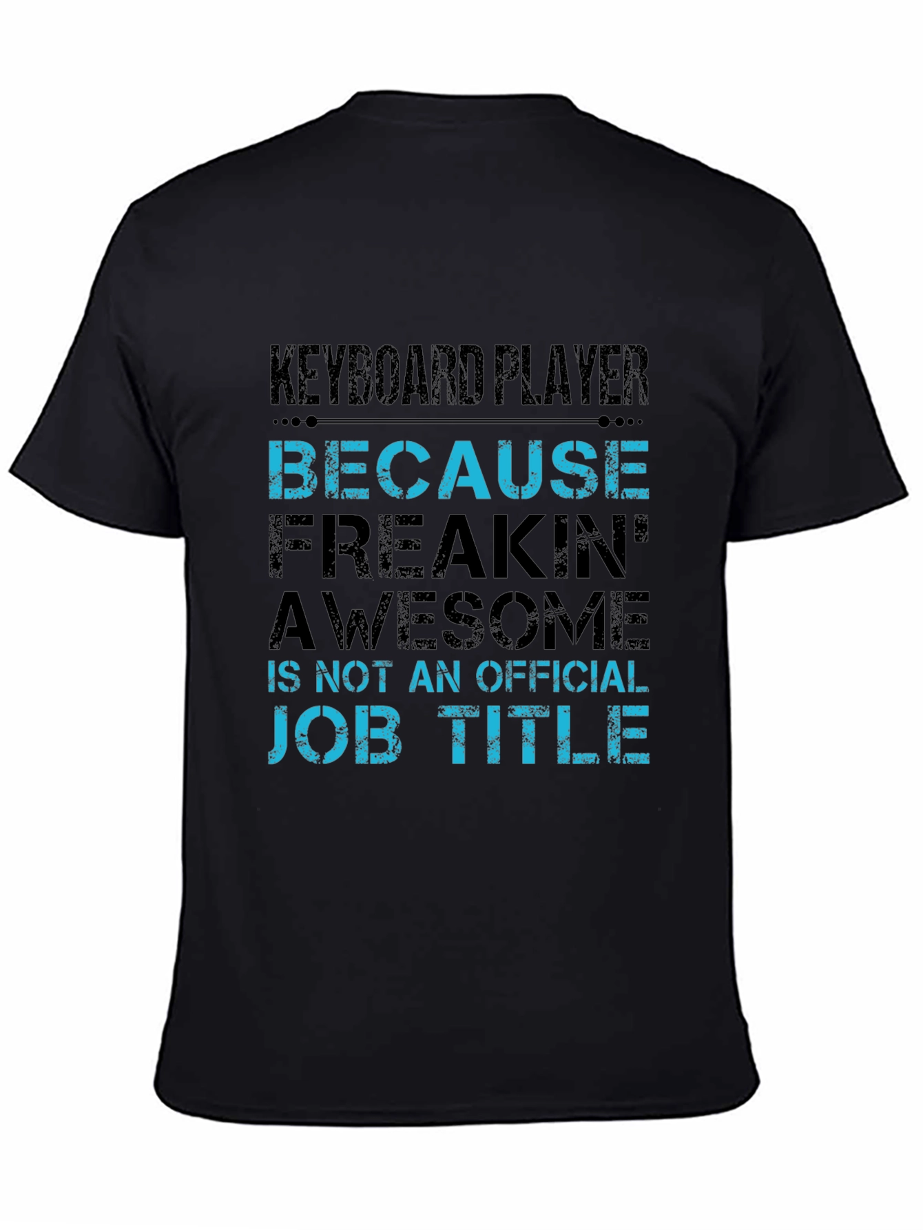 Black Keyboard Player T-Shirt - Freakin' Awesome Job Title view 4