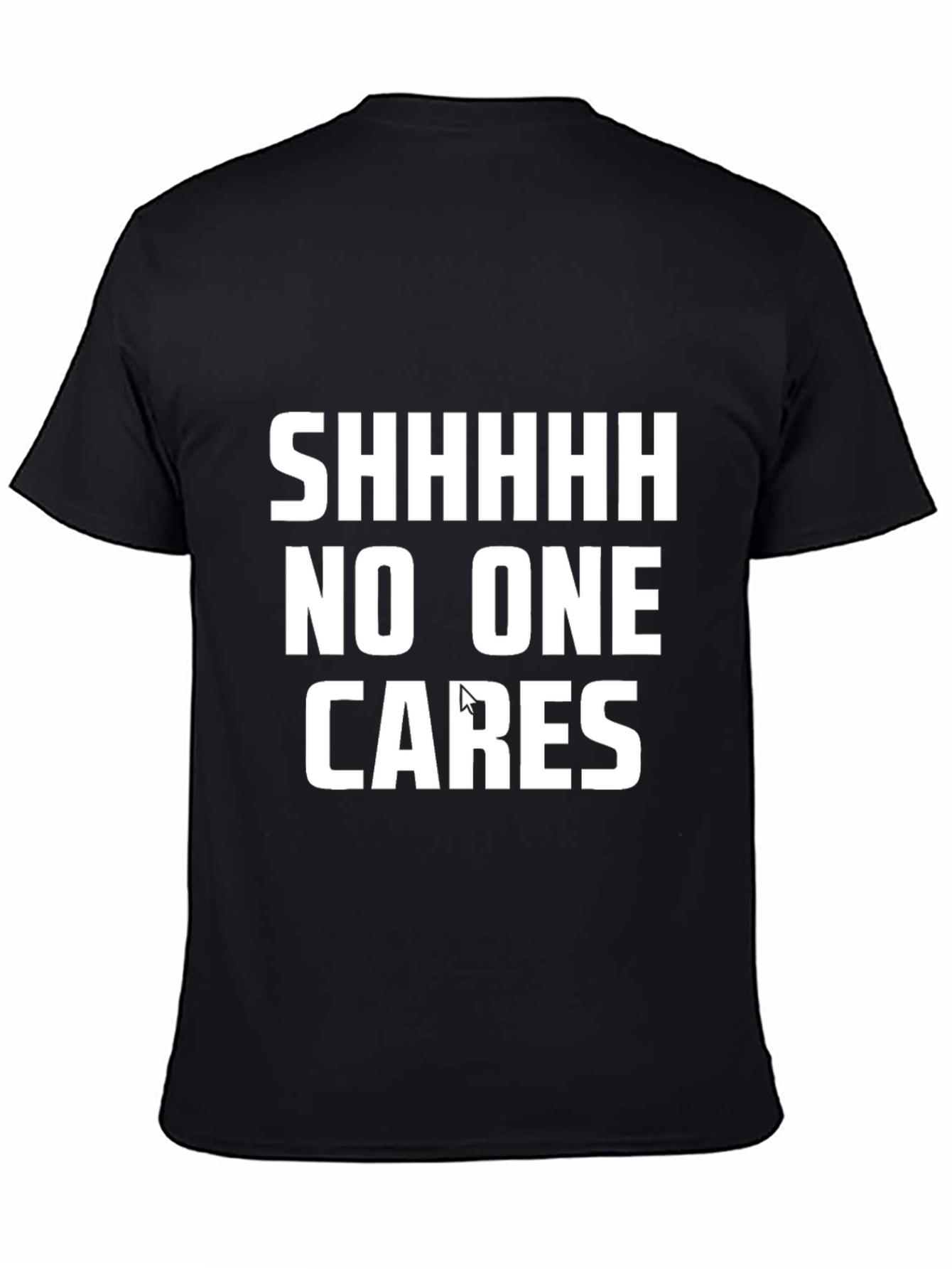 Black SHHHHH No One Cares Graphic Tee - Bold Statement T-Shirt view 4