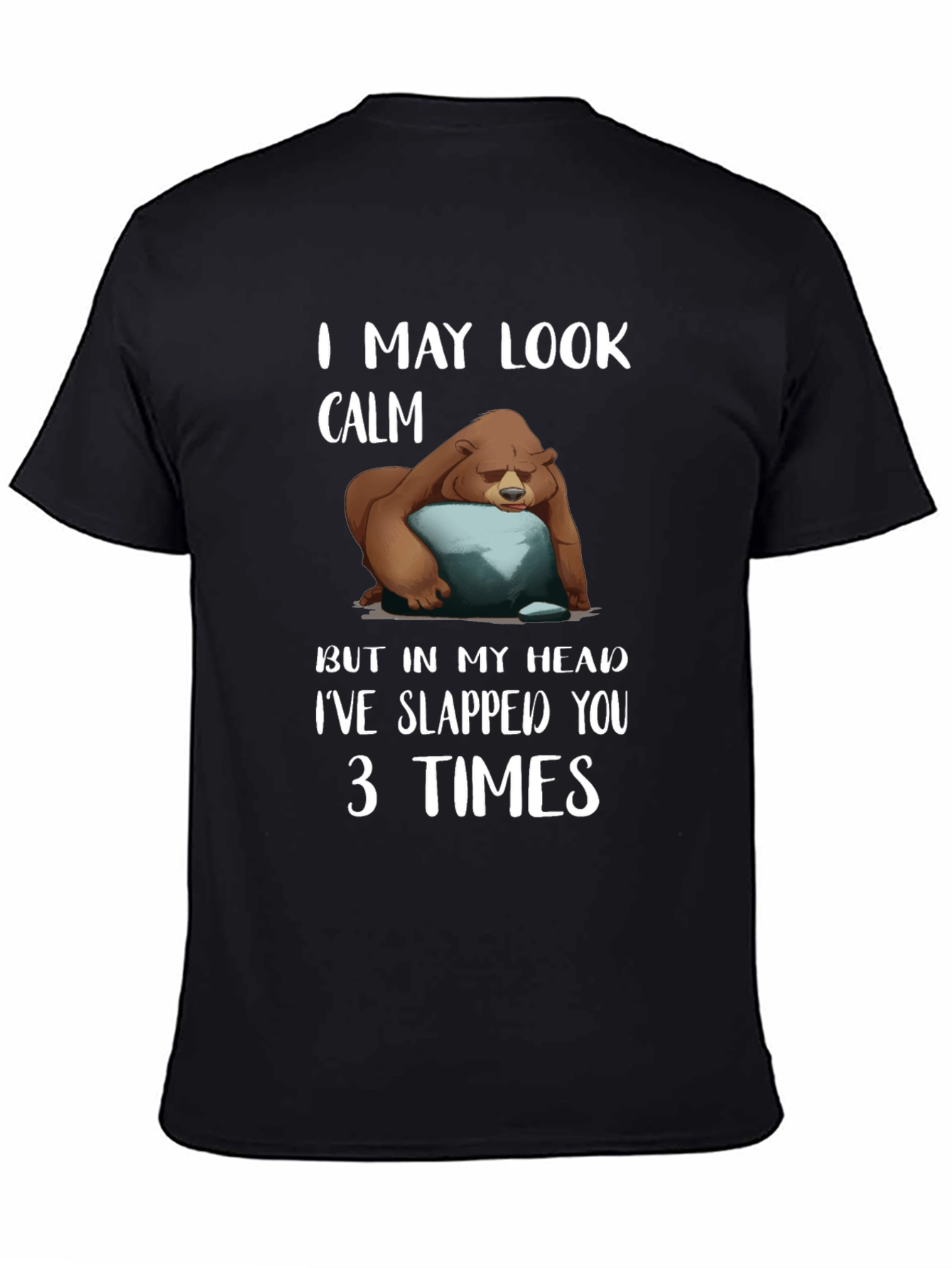 Black Calm Bear Slapped You 3 Times T-Shirt view 4