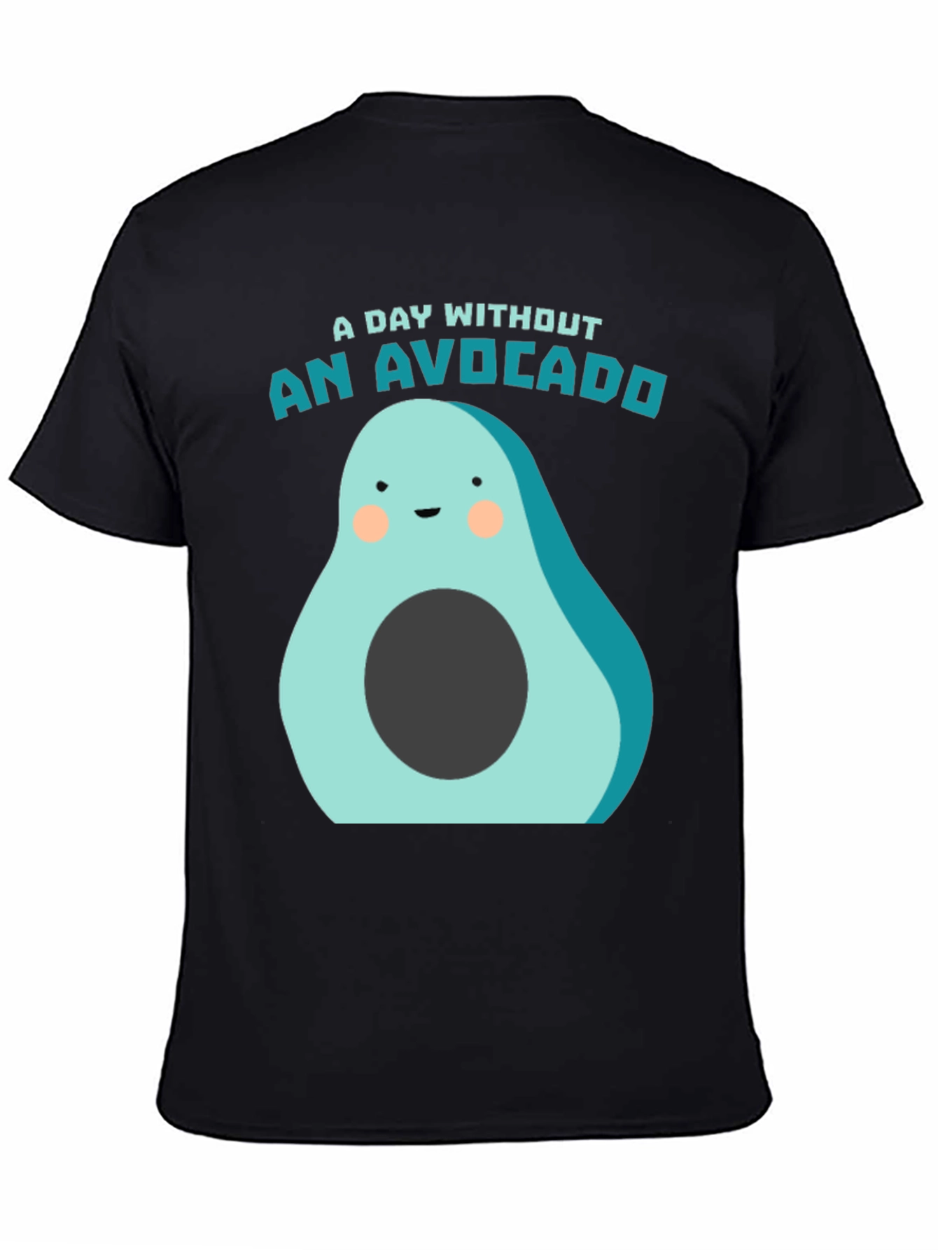 Black A Day Without an Avocado Funny T-Shirt view 4