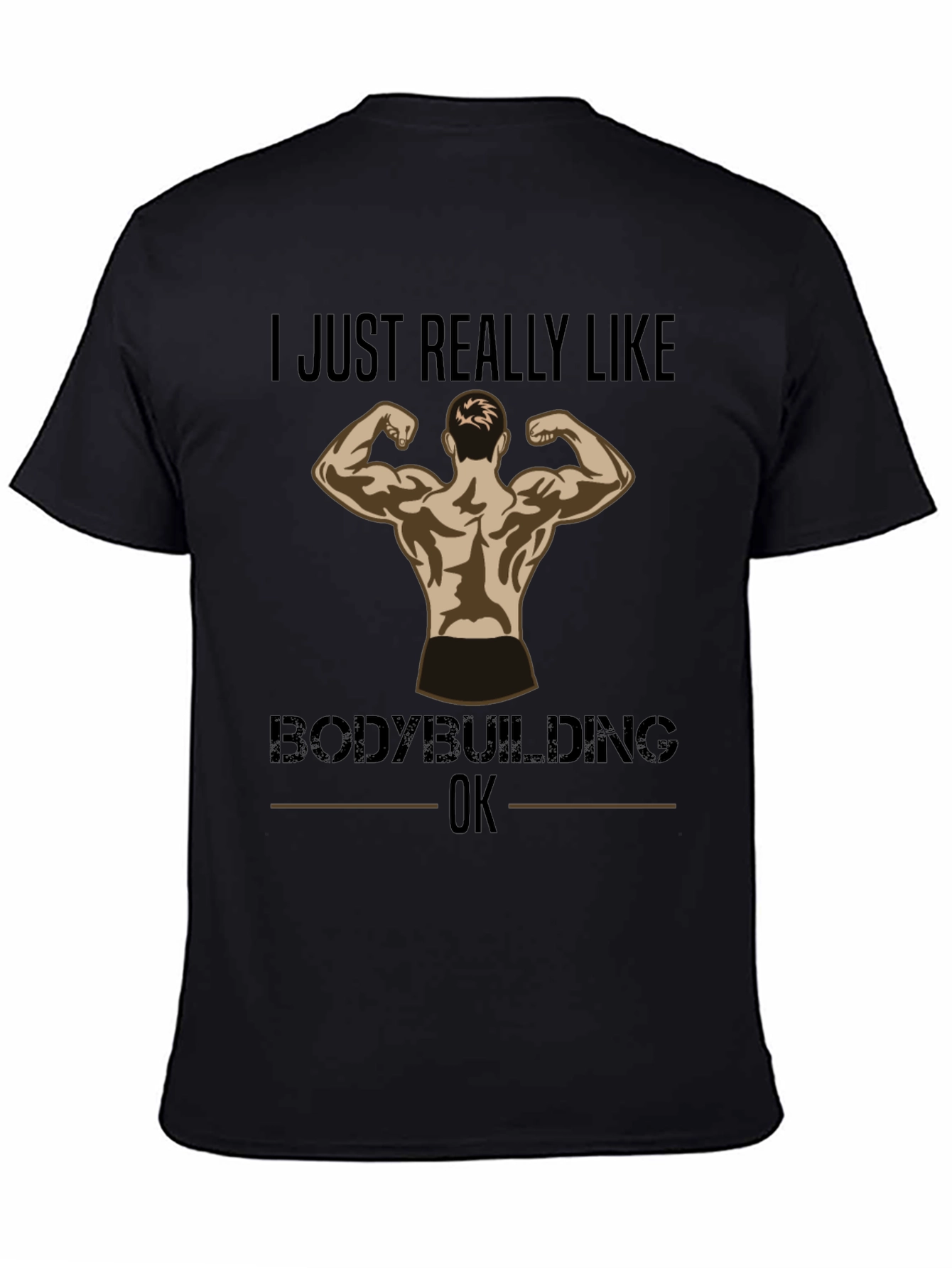 Black Bodybuilding Fan T-Shirt - "I Just Really Like Bodybuilding, OK" view 4