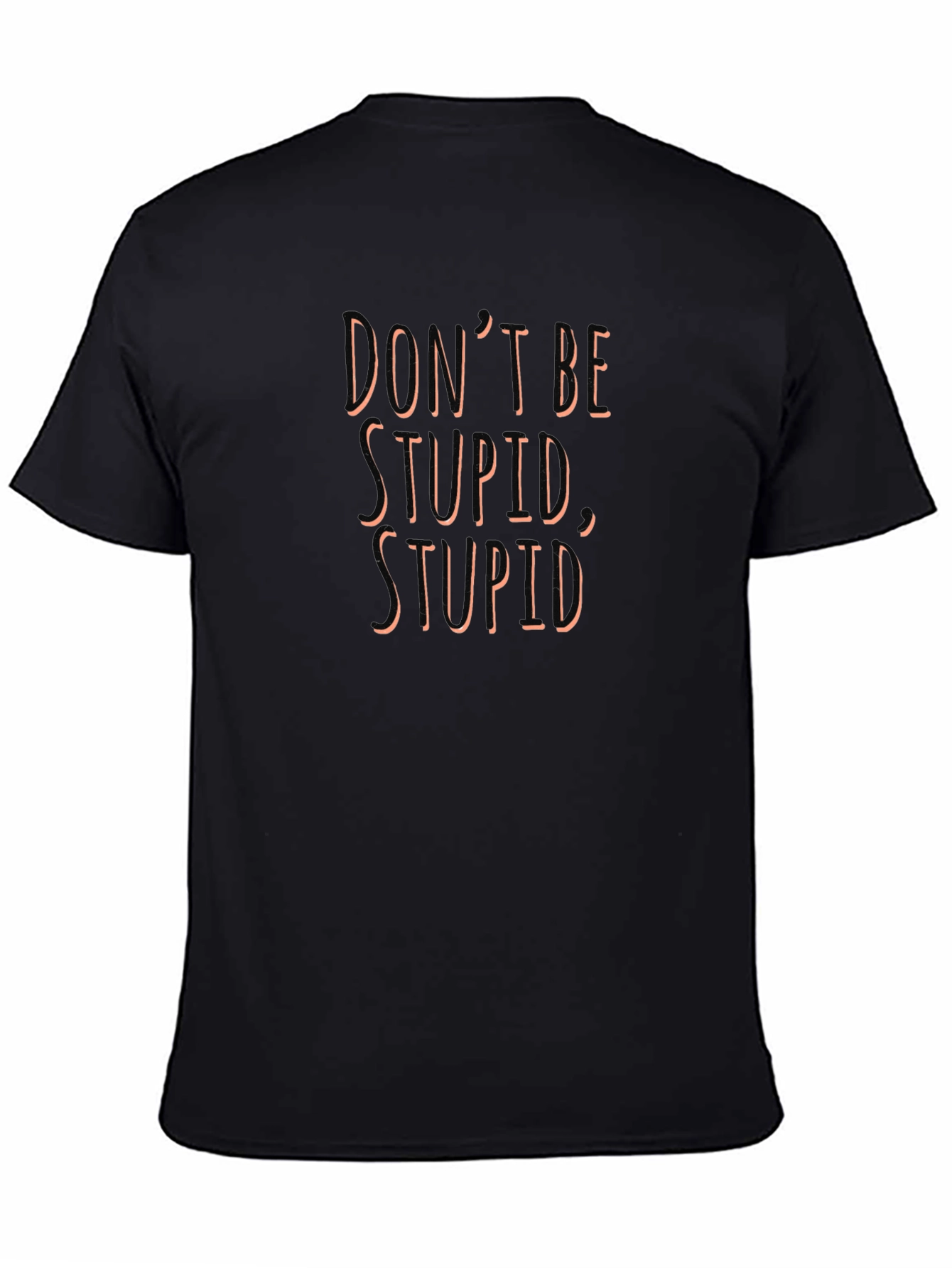Black Don't Be Stupid Graphic Tee - Men's Black Crew Neck T-Shirt view 4