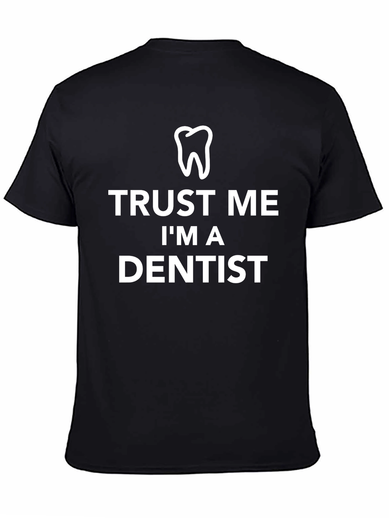 Black Trust Me I'm A Dentist T-Shirt, Funny Dentist Tee view 4