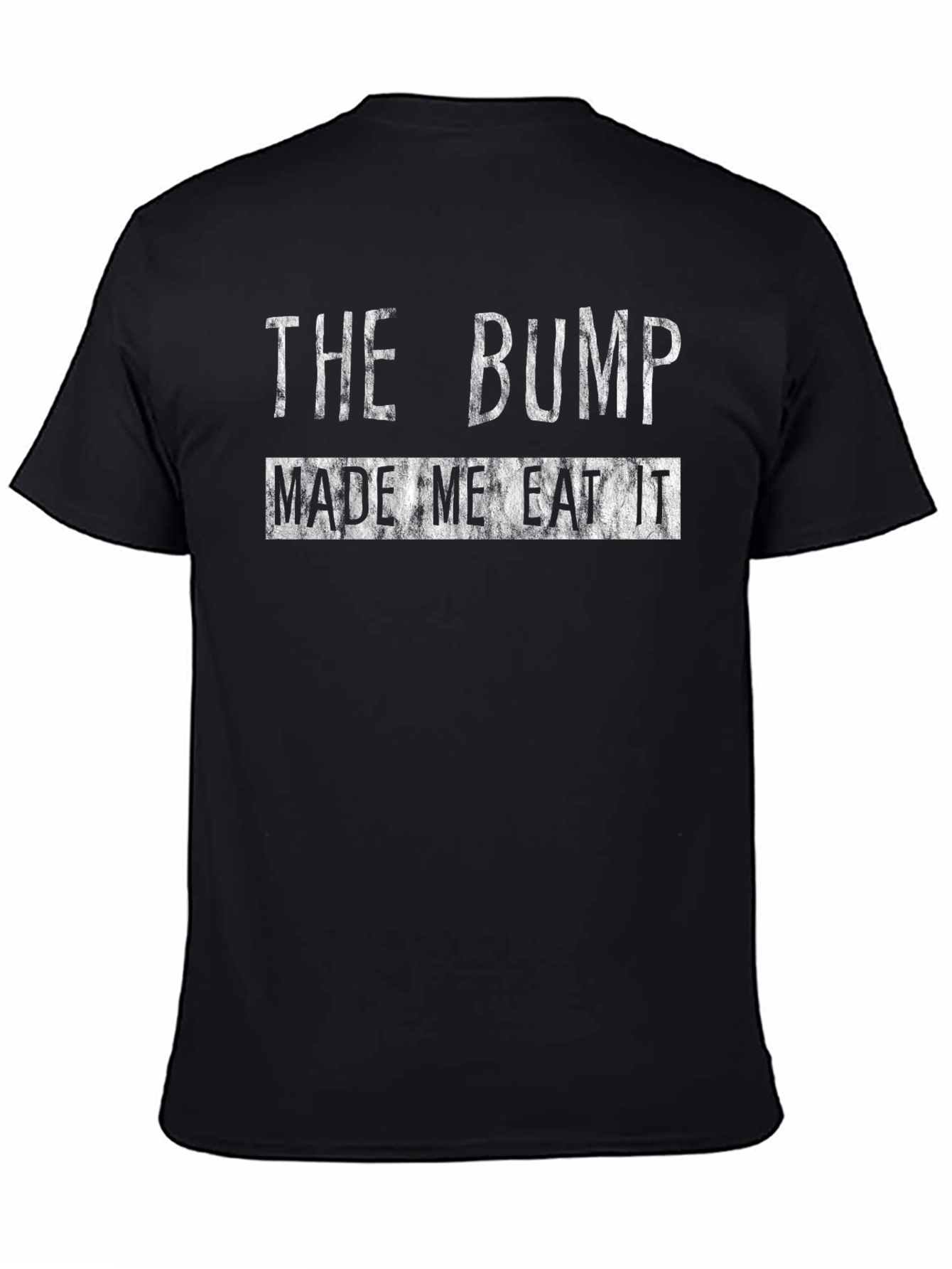 Black The Bump Made Me Eat It Graphic T-Shirt view 4