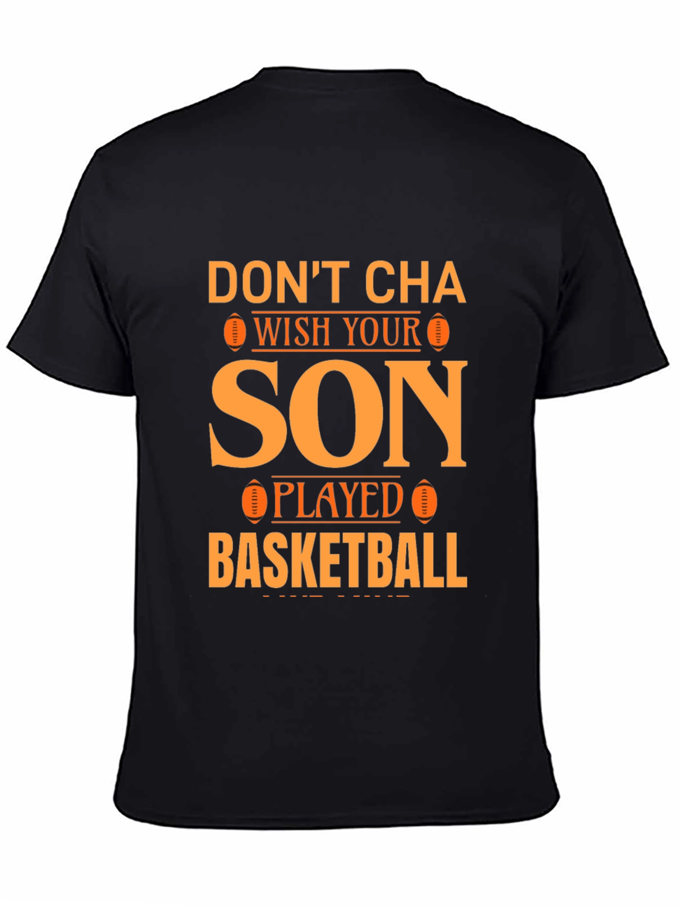 Black Don't Cha Wish Your Son Played Basketball T-Shirt view 4