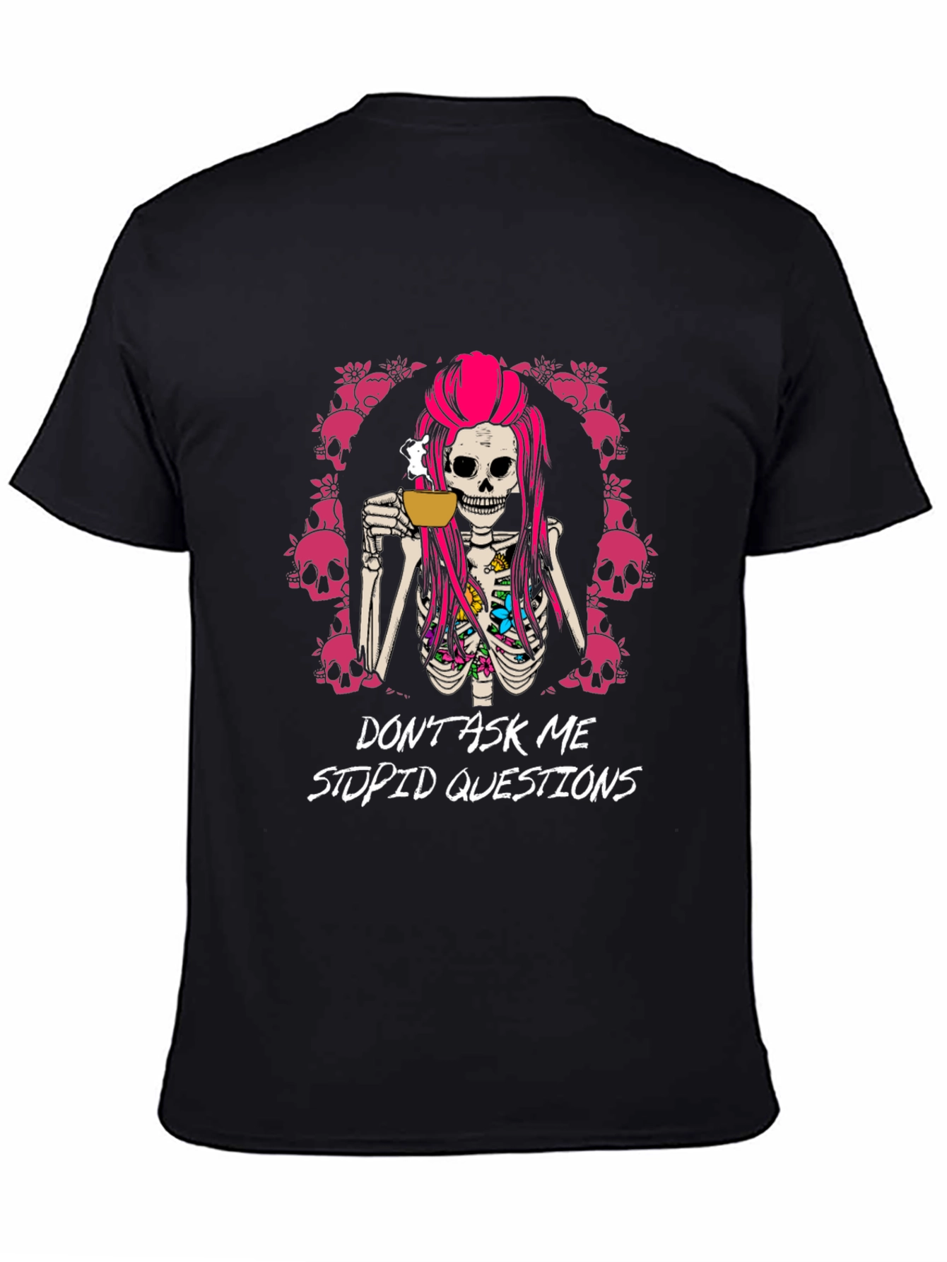Black Sarcastic Skeleton T-Shirt: Don't Ask Me Stupid Questions view 4