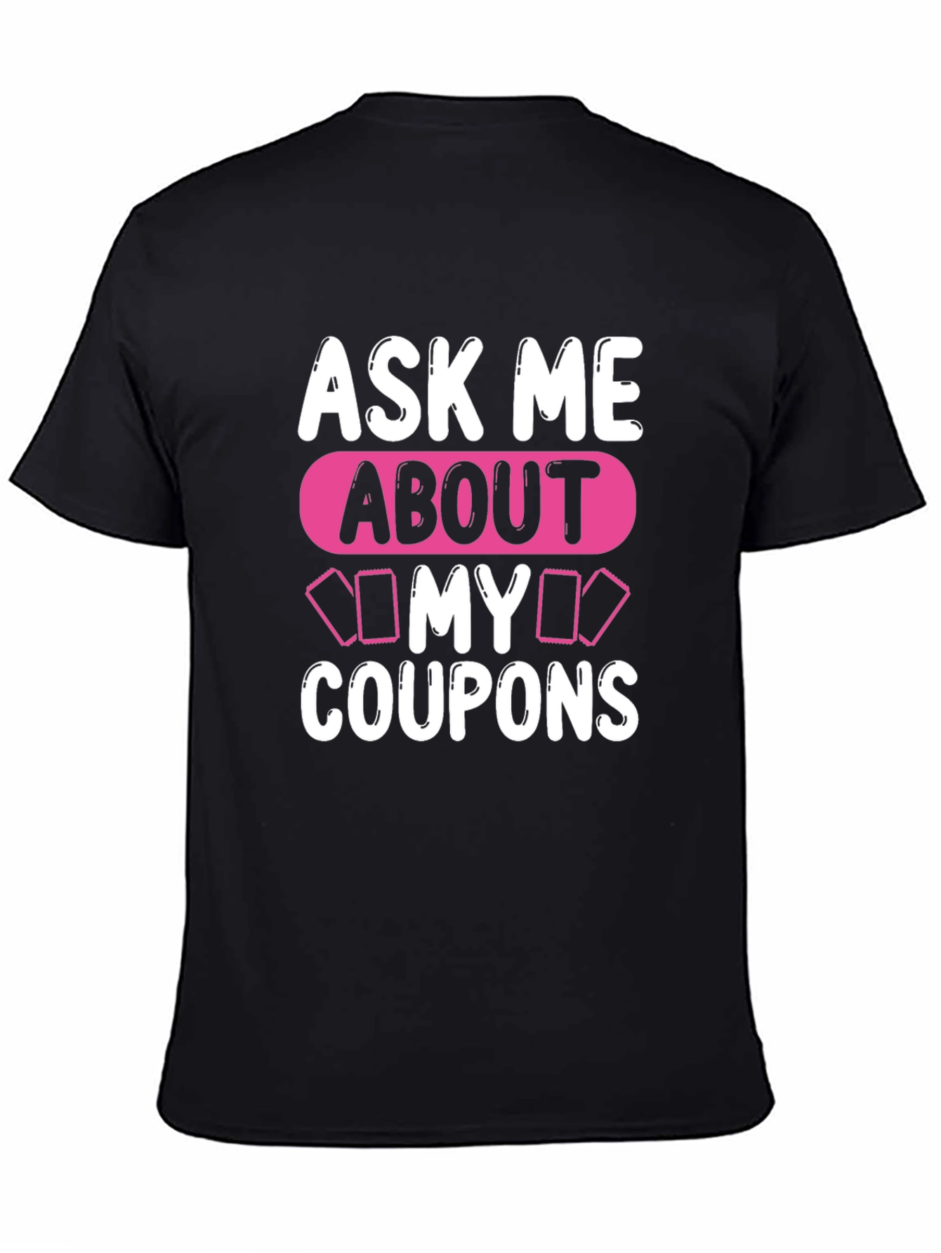 Ask Me About My Coupons T-Shirt, Unique Design - 4