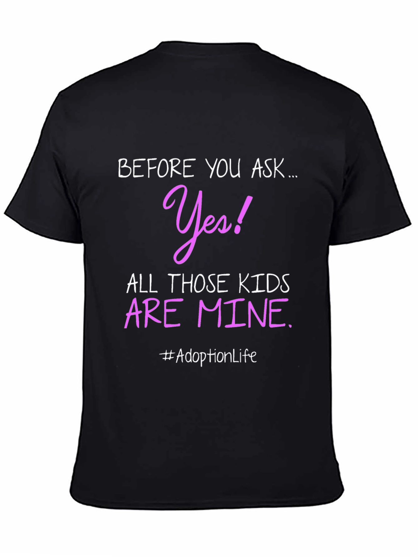 Black Adoption Life T-Shirt - Before You Ask, Yes! view 4