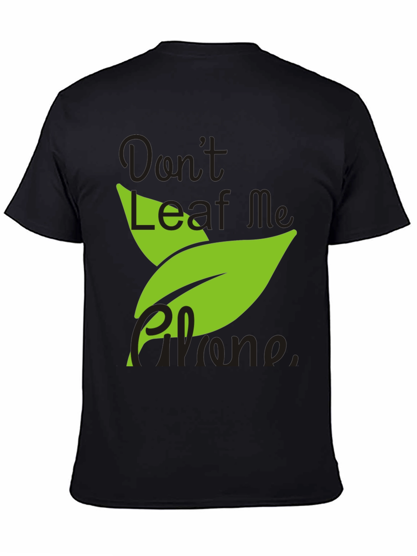 Don't Leaf Me Alone Men's Black T-Shirt - 4