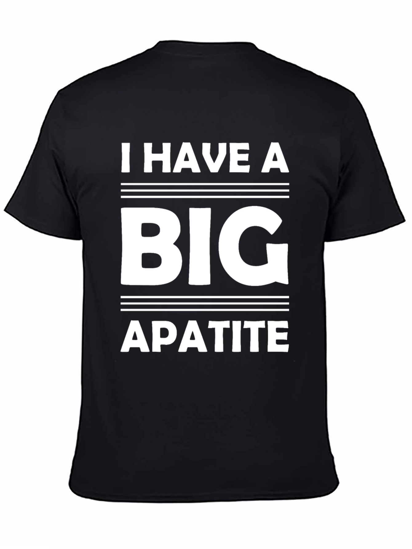 Black I Have a Big Apatite Funny T-Shirt view 4