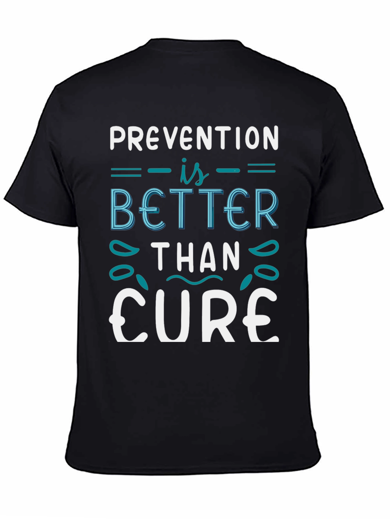 Black Prevention is Better Than Cure T-Shirt view 4