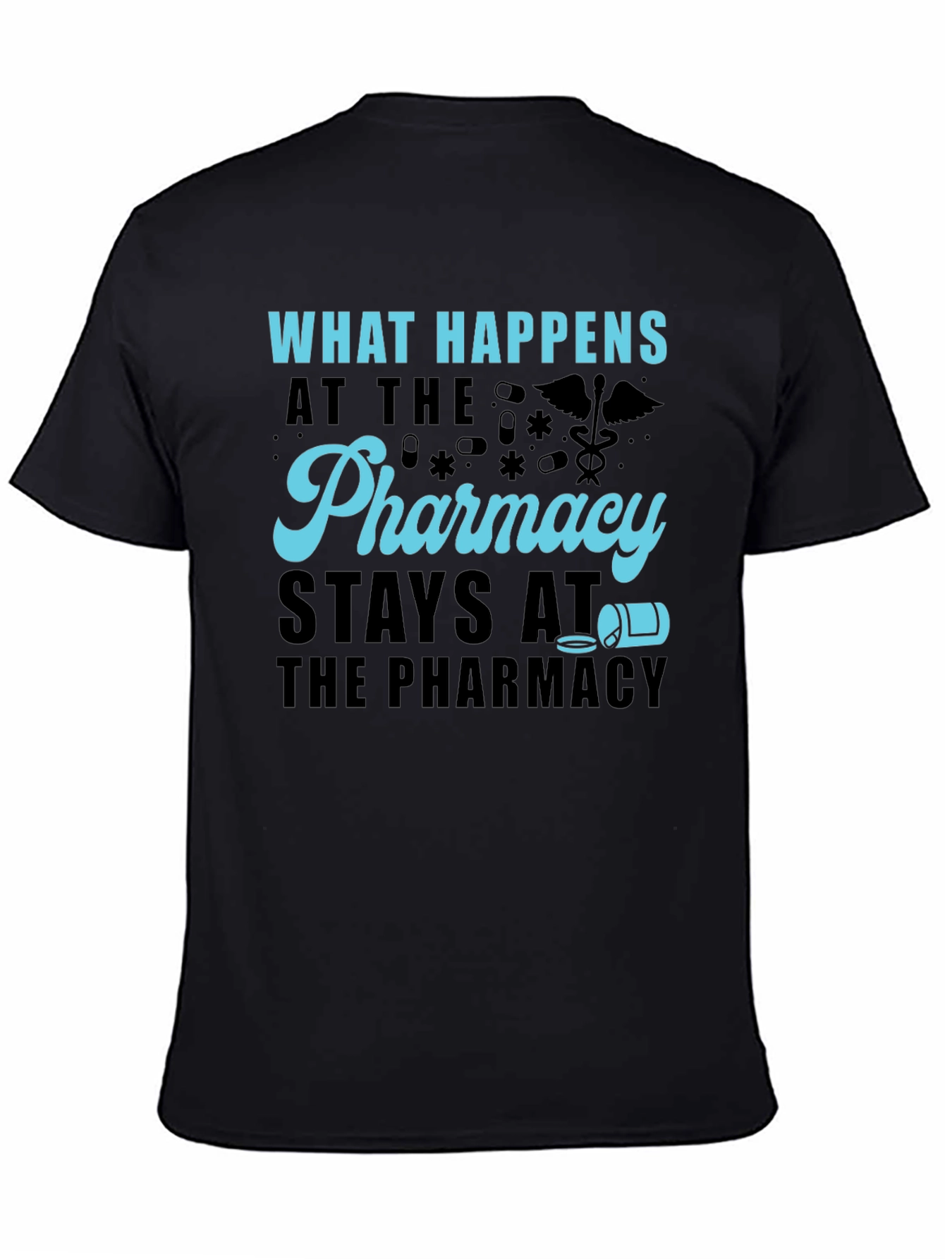 Black Pharmacy Humor T-Shirt - What Happens Stays view 4