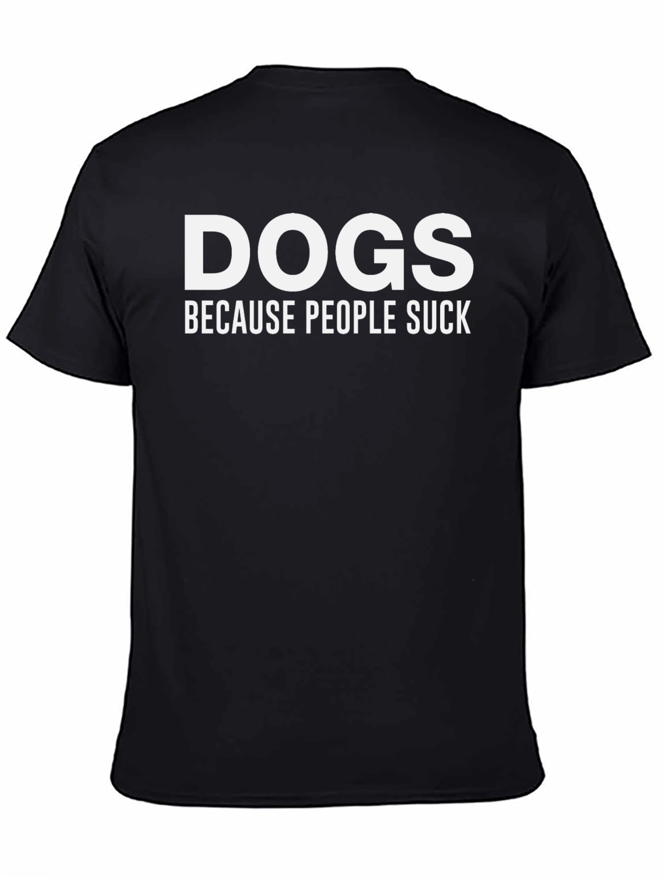 Black Dogs Because People Suck Black T-Shirt view 4