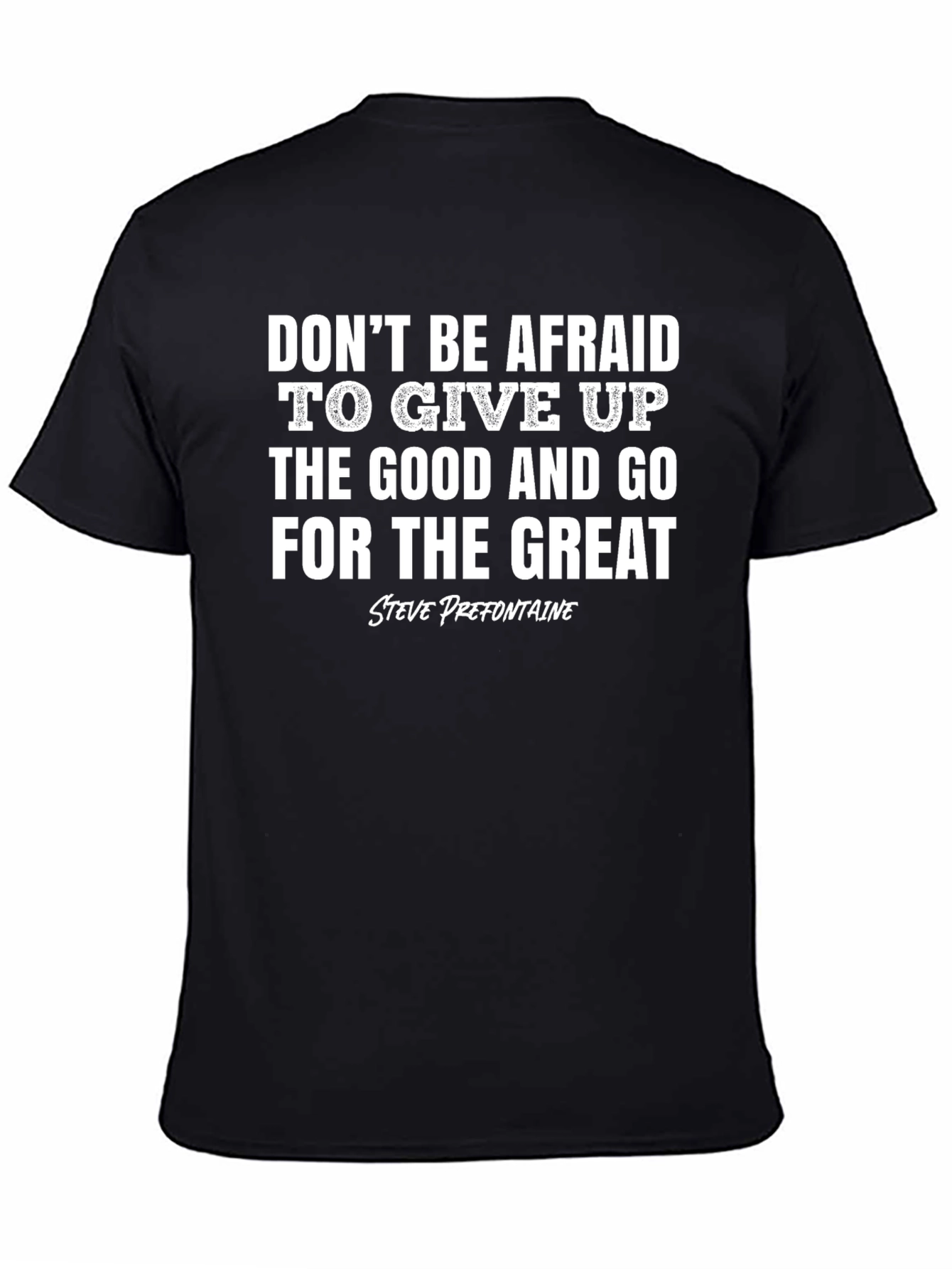 Black Motivational T-Shirt: Give Up Good, Go for Great view 4